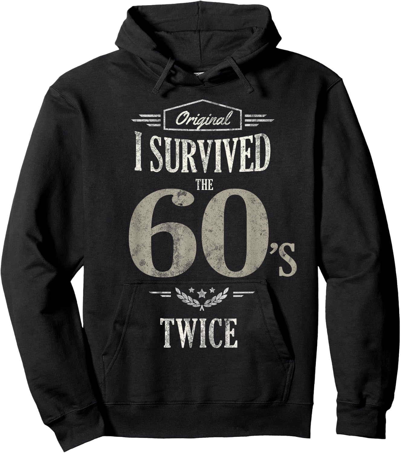 I SURVIVED The SIXTIES TWICE Built In 60s 70th 60th Birthday Hoodie - Hoodie | Black