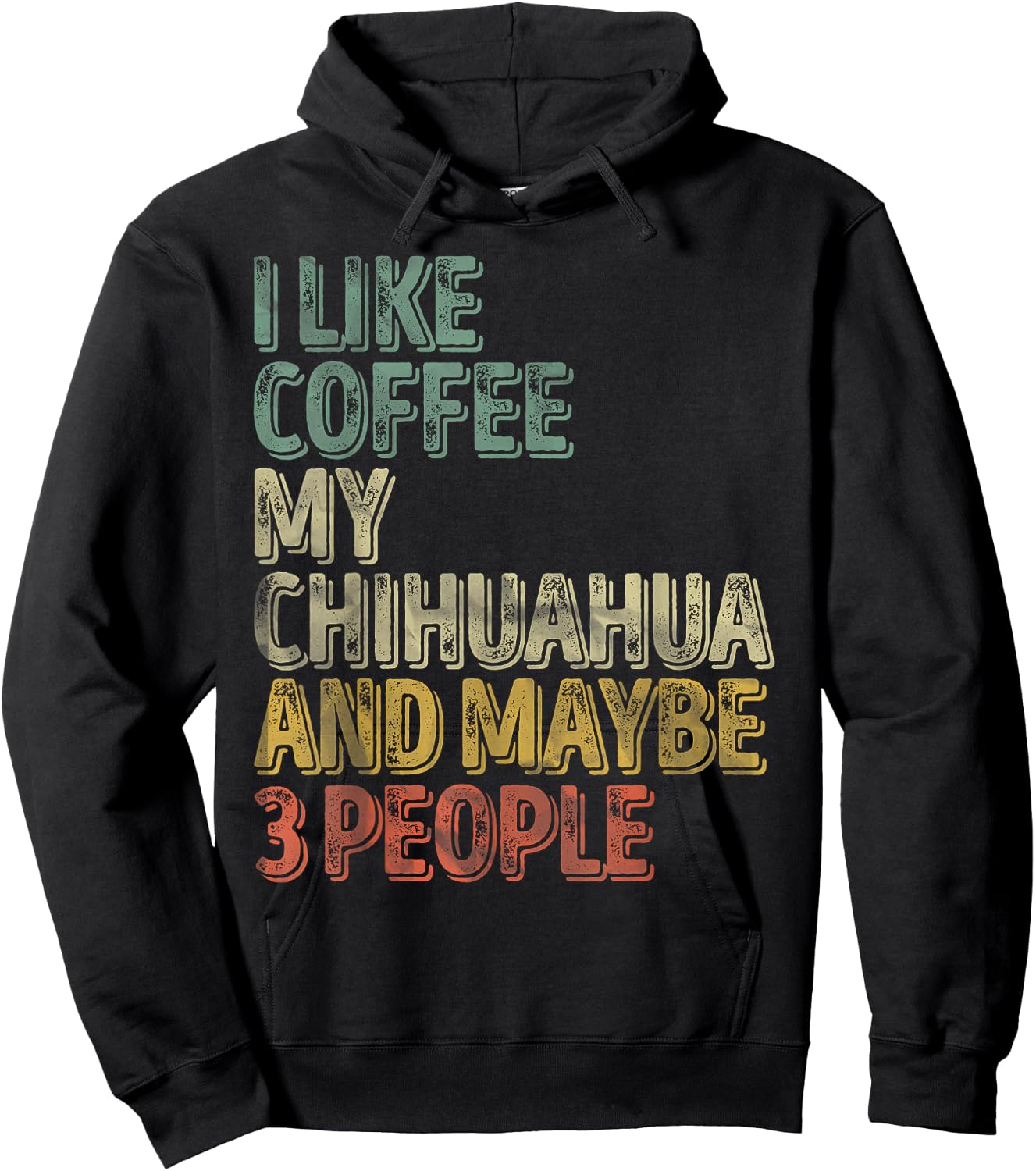 Coffee Shirt I Like Coffee My Chihuahua And Maybe 3 People Hoodie - Hoodie | Black