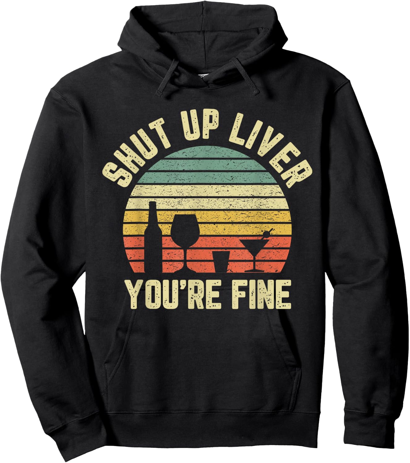 Shut Up Liver You're Fine T Shirt Funny Vintage Alcohol Hoodie - Hoodie | Black