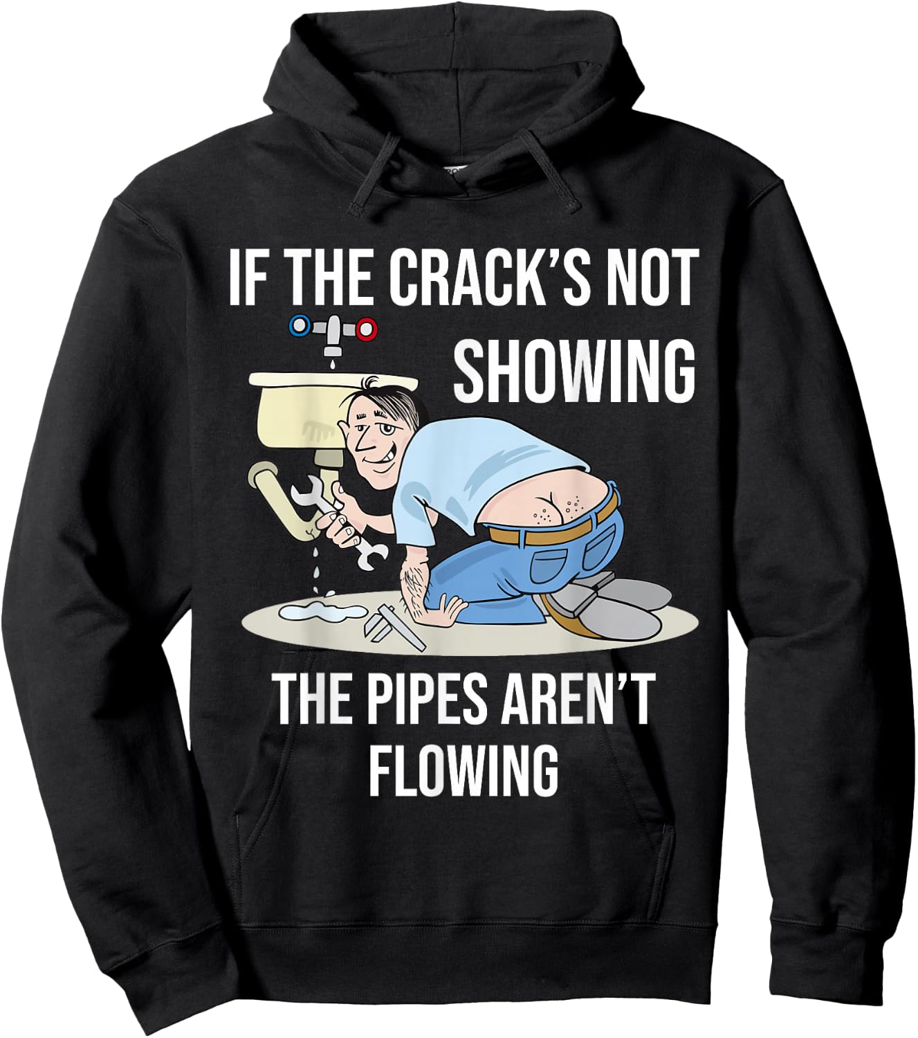 If the Crack's not Showing - Funny Plumber Crack Hoodie - Hoodie | Black