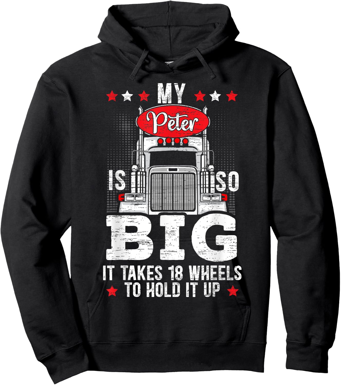 My Peter Is So Big It Takes 18 Wheels To Hold It Up Trucker Hoodie - Hoodie | Black