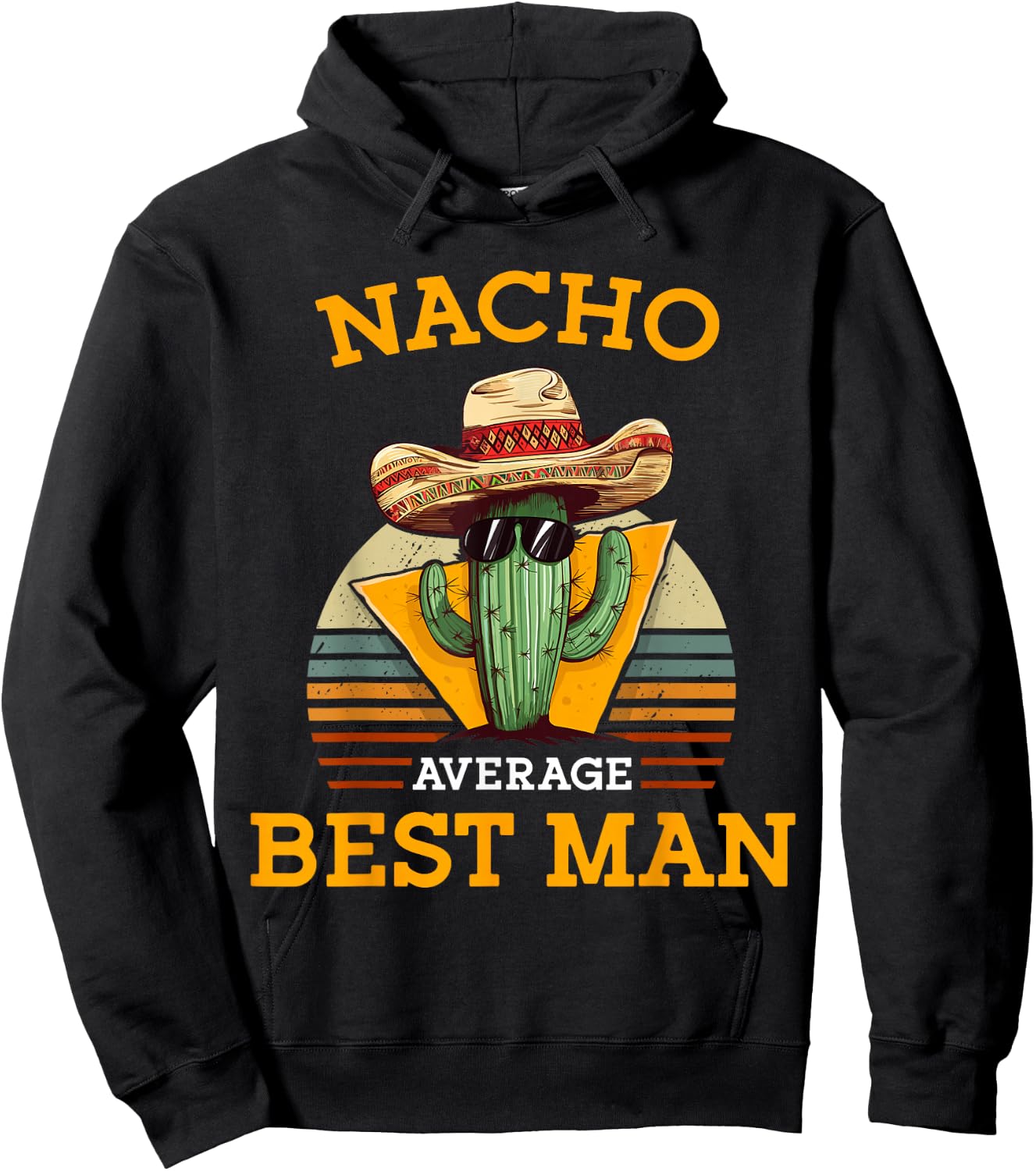 Nacho Average Best Man Funny Wedding Joke Cinco De Mayo Hoodie - Hoodie | Black