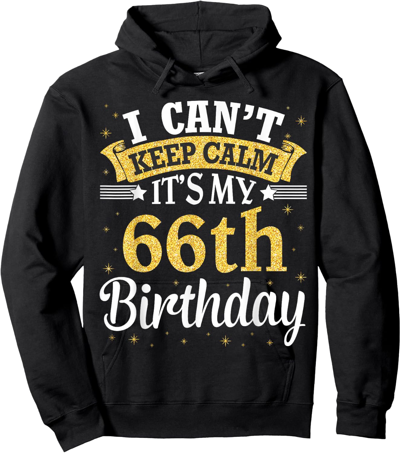 I Can't Keep Calm It's My 66th Birthday Happy To Me 66 Years Hoodie - Hoodie | Black