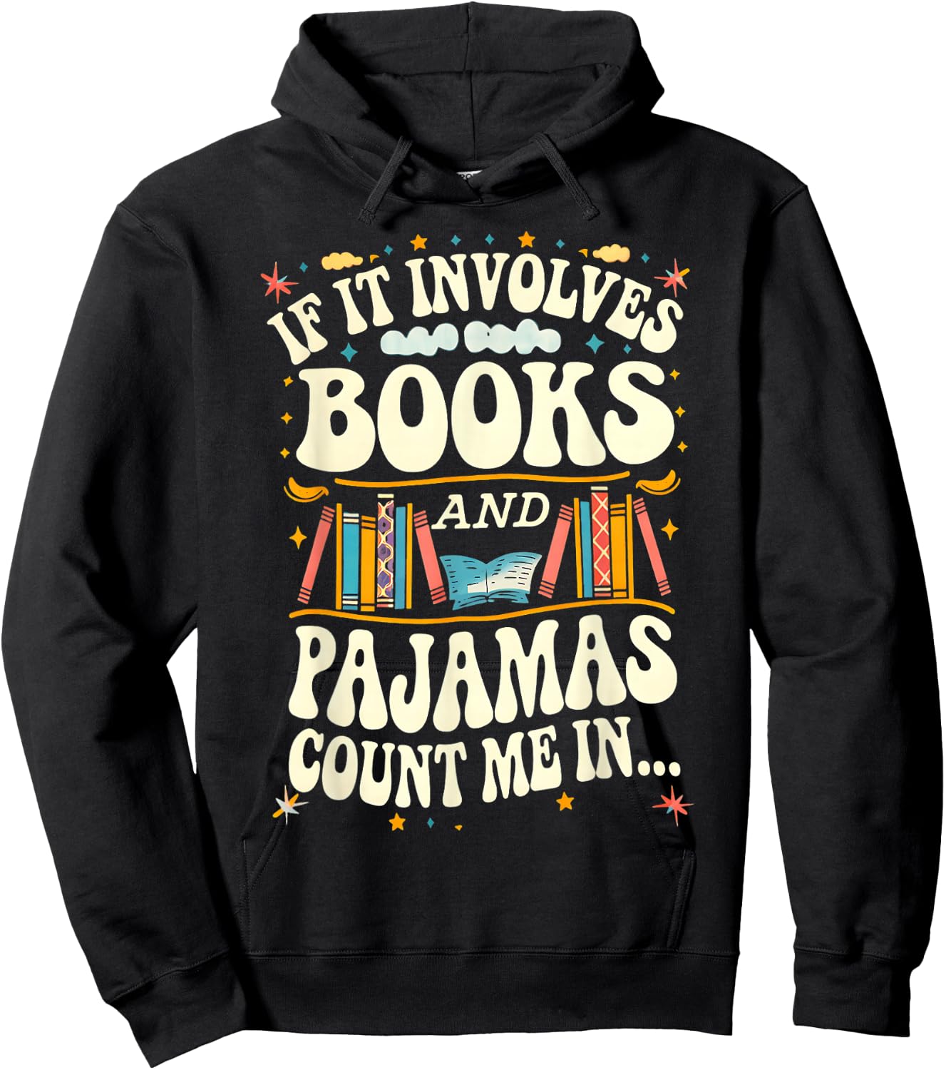 If It Involves Books And Pajamas Count Me In Book Lovers Hoodie - Hoodie | Black
