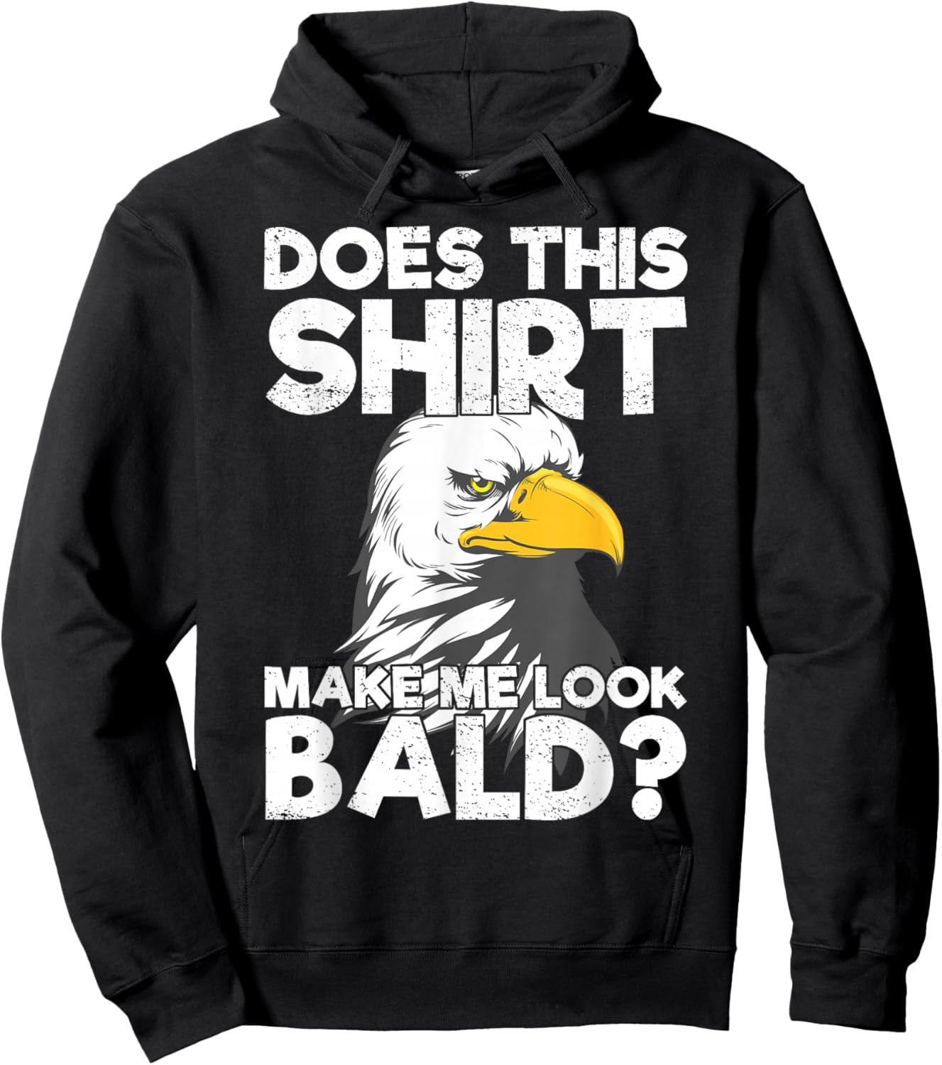 Does This Shirt Make Me Look Bald Eagle Distressed Hoodie - Hoodie | Black