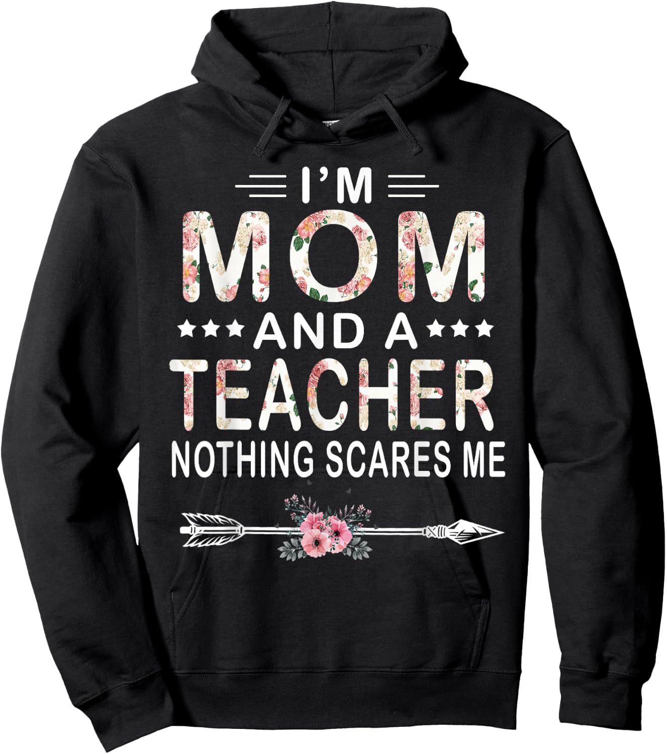 I'm Mom And A Teacher Nothing Scares Me Floral Mother's Day Hoodie - Hoodie | Black