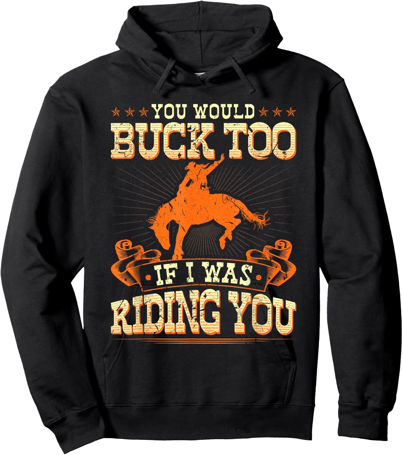 Rodeo You Would Buck Too, Bronc Riding Cowboy Rodeo Western Hoodie - Hoodie | Black