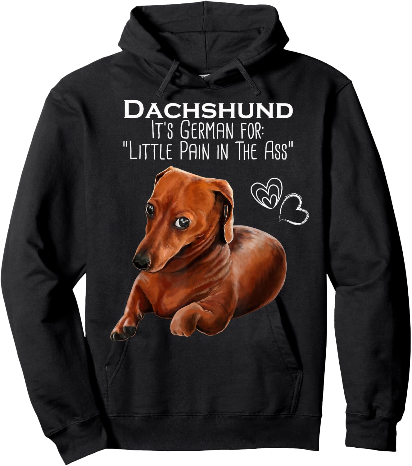 Wiener dog, Dachshund It's German for Little Pain in the Ass Hoodie - Hoodie | Black