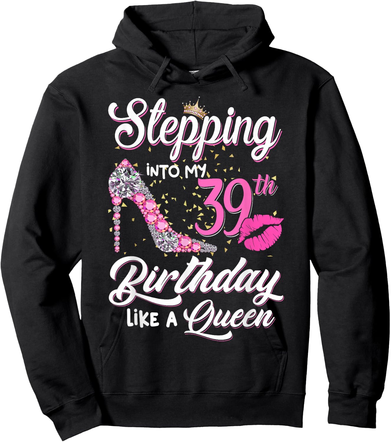 Stepping Into My 39th Birthday Like A Queen Funny Gift Women Hoodie - Hoodie | Black