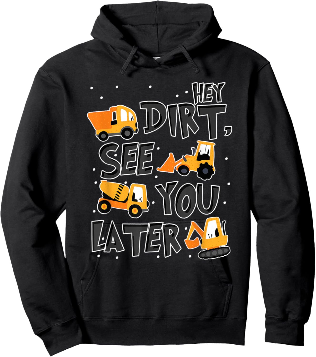 Hey Dirt See You Later Excavator Boy Hoodie - Hoodie | Black