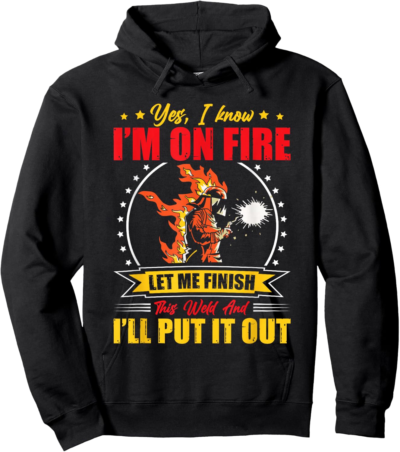 Yes I Know I'm On Fire Let Me Finish This Weld Welding Gear Hoodie - Hoodie | Black