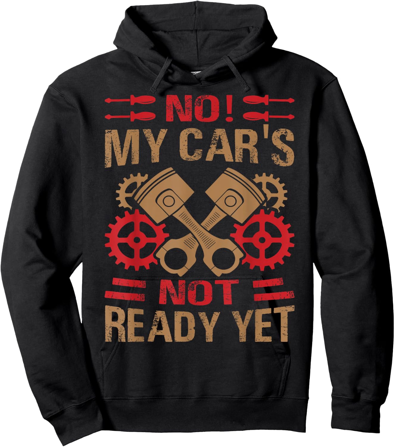 No! My Car's Not Ready Yet - Funny Mechanic Car Guy Garage Hoodie - Hoodie | Black