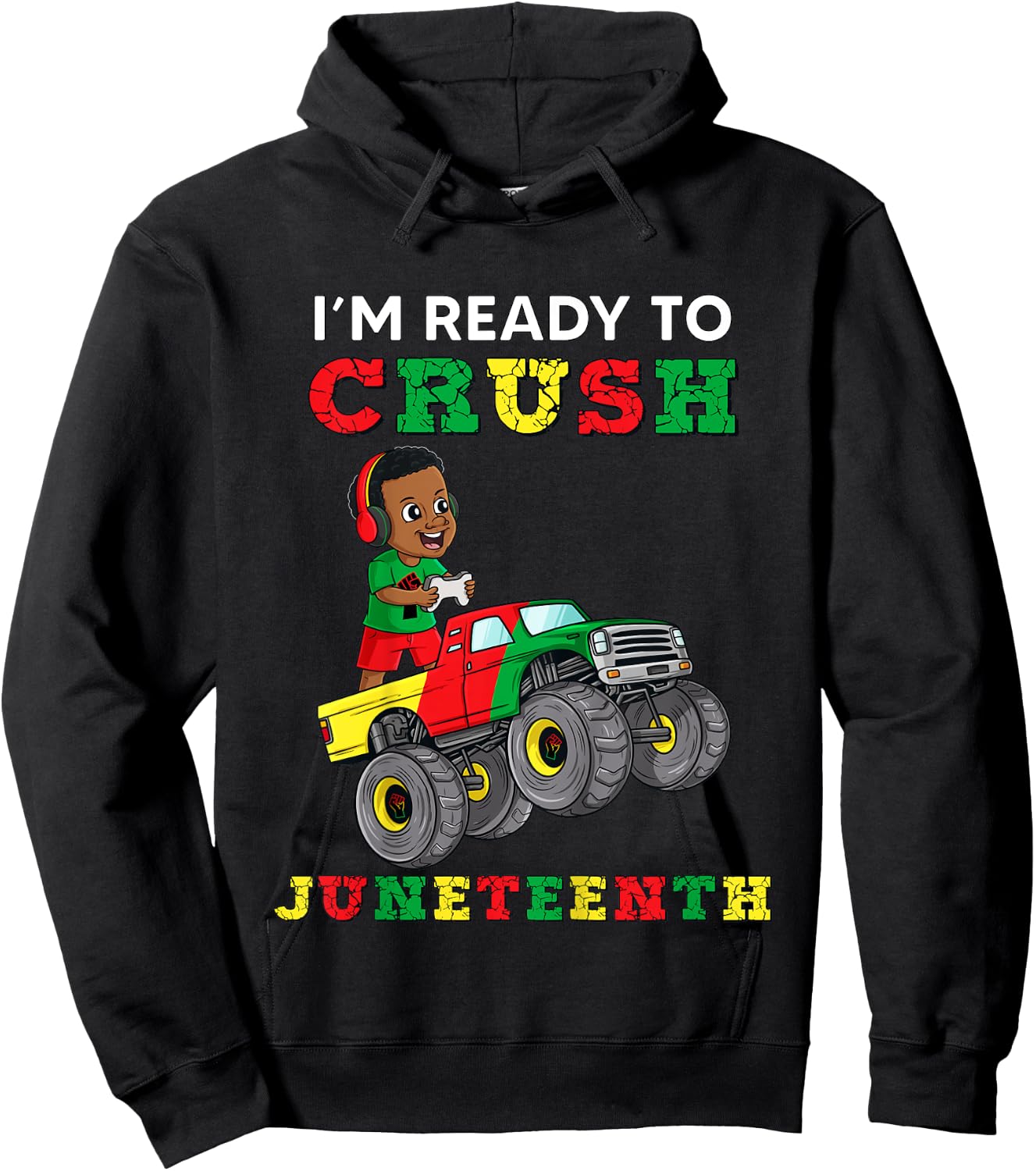 Kids I'm Ready To Crush Juneteenth Funny Gamer Boys Toddler Truck Hoodie - Hoodie | Black