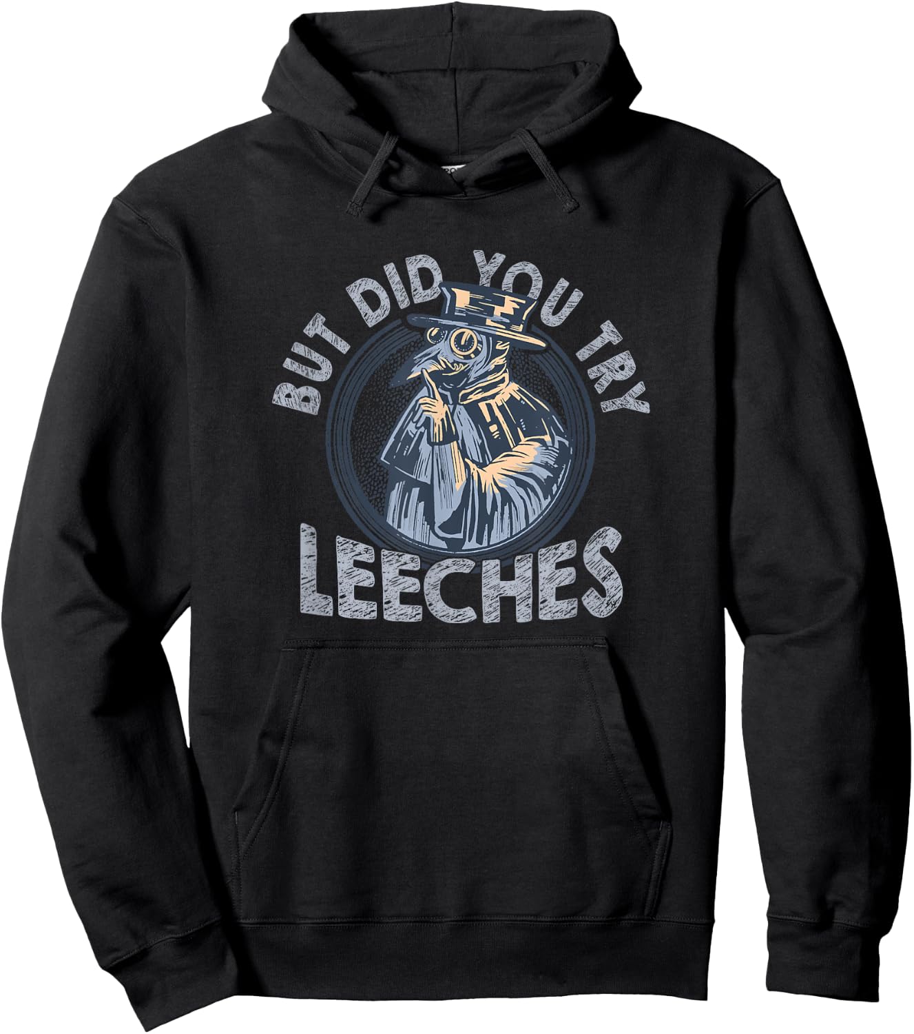 But Did You Try Leeches Medicines Middle Age Doctor Plague Hoodie - Hoodie | Black