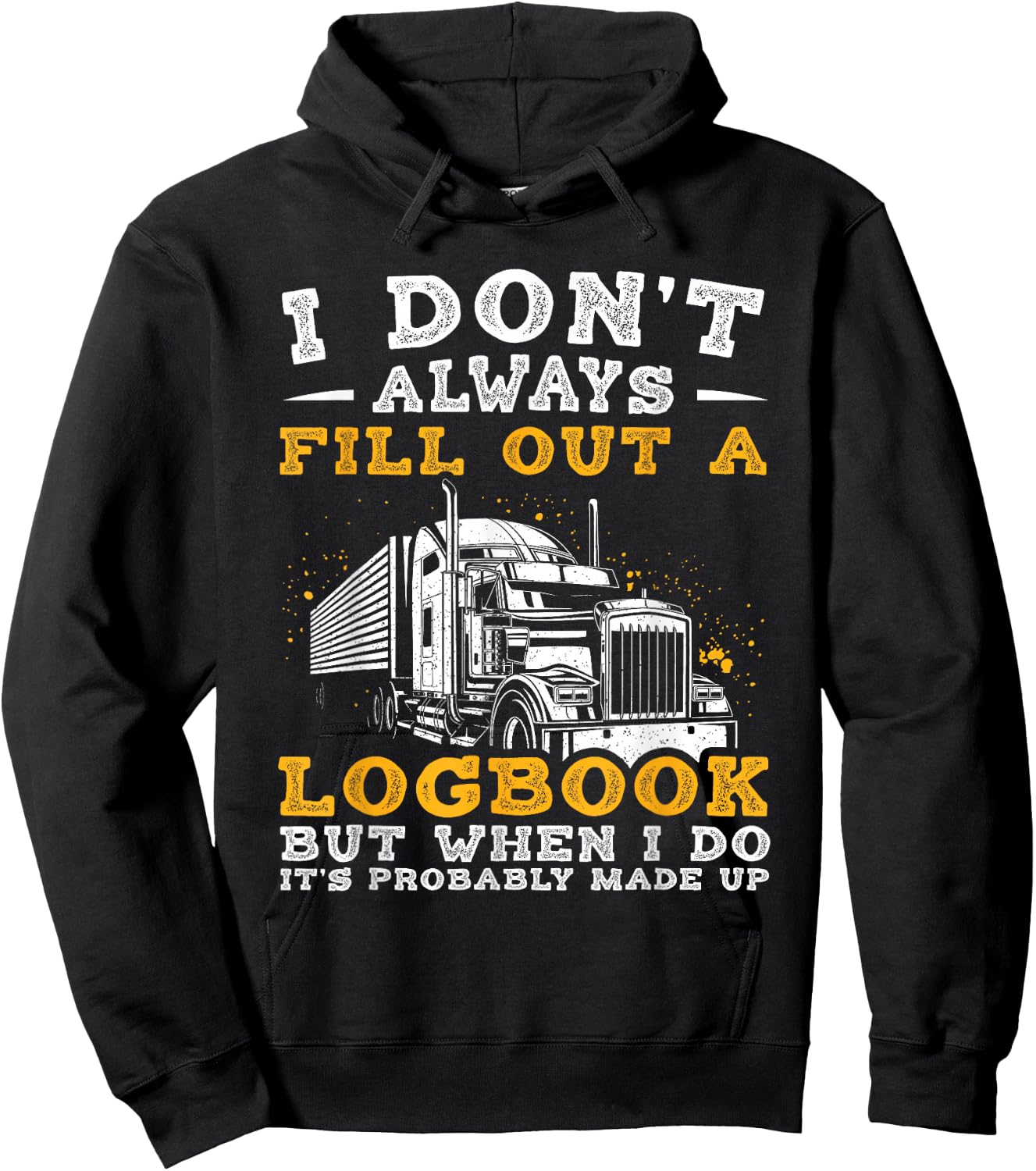 I Don't Always Fill Out A LOGBOOK BUT... Truck Driver Humor Hoodie - Hoodie | Black