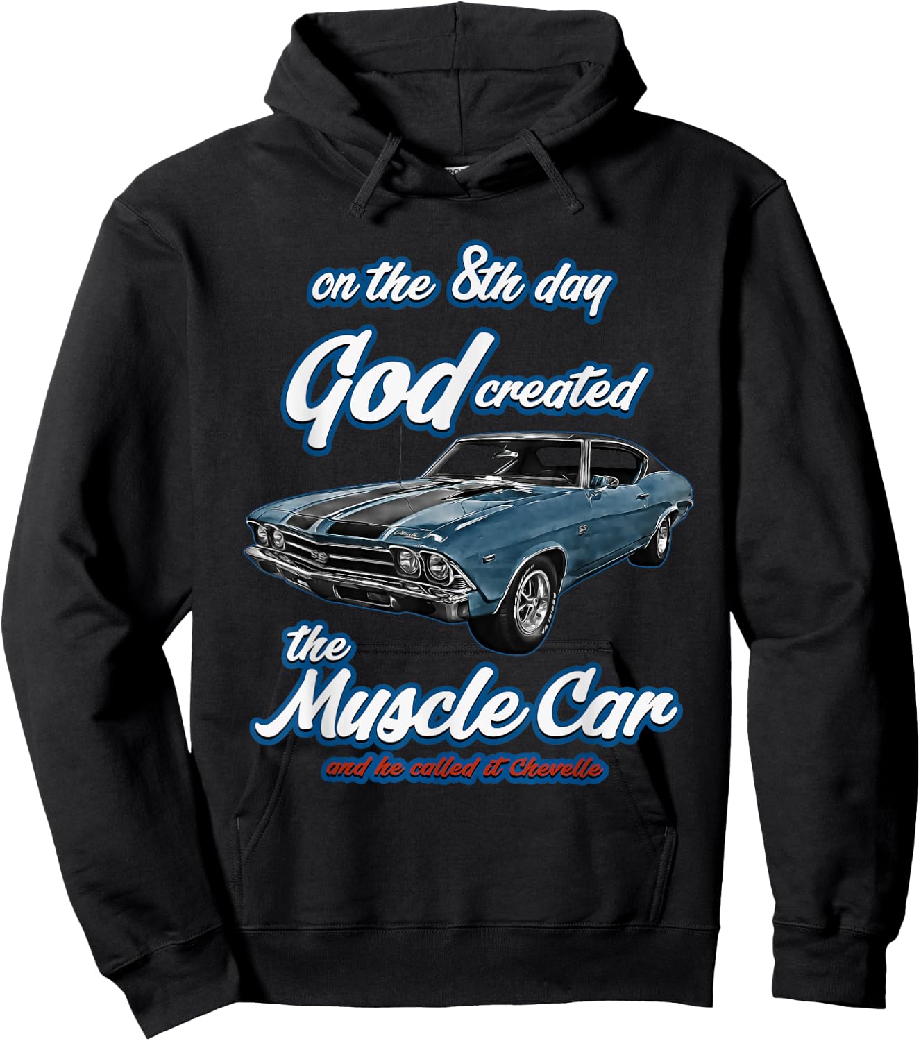8th day god created,1968 Chevelle,Muscle Car,SS454,SS427,SS Hoodie - Hoodie | Black