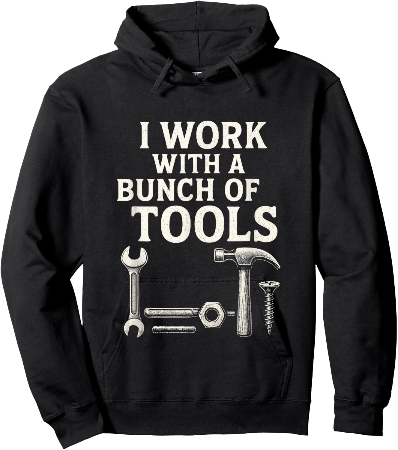 I Work with a Bunch of Tools - Funny Contractor Hoodie - Hoodie | Black