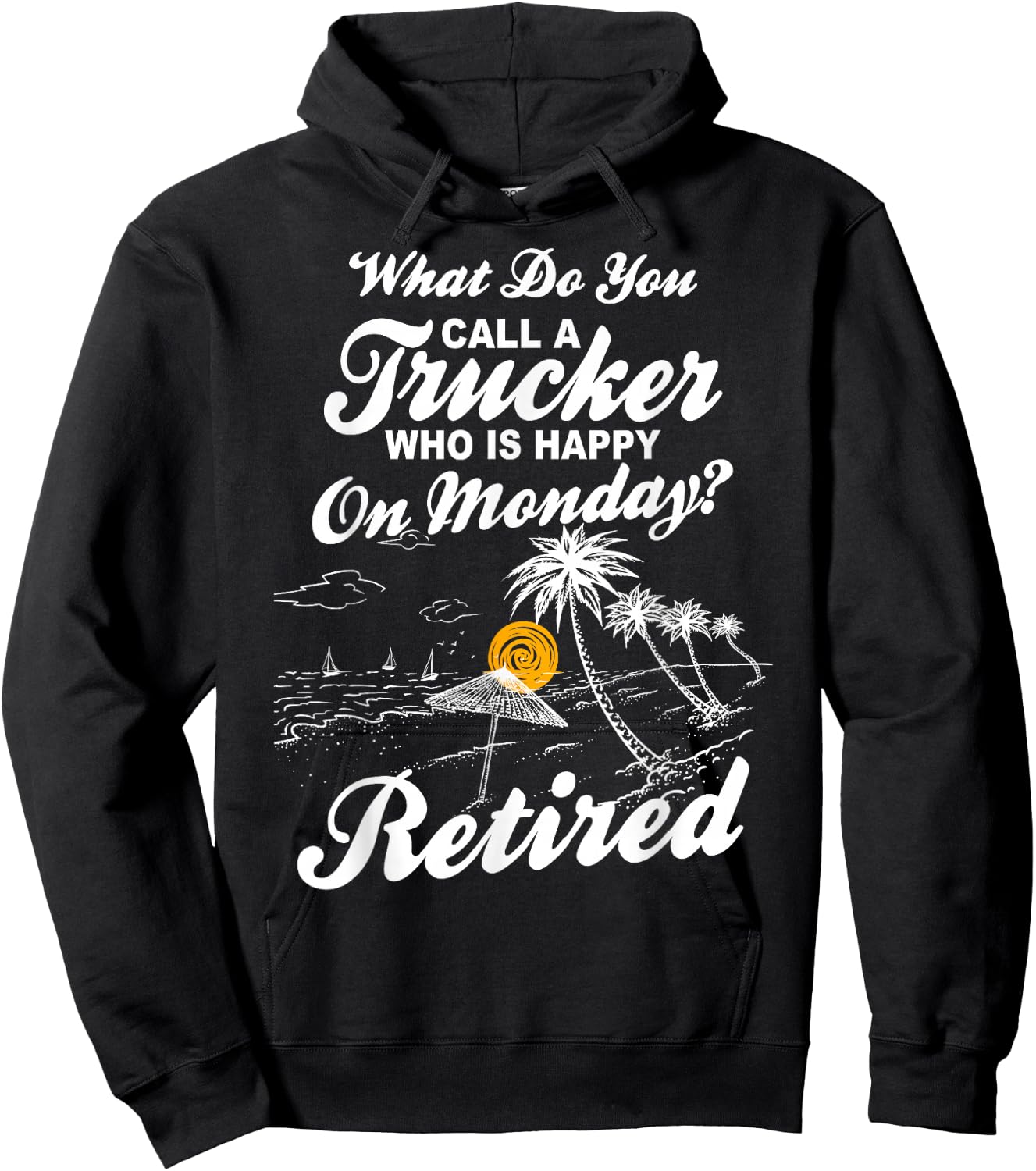 Funny Retirement Saying - Retired Truck Driver Hoodie - Hoodie | Black