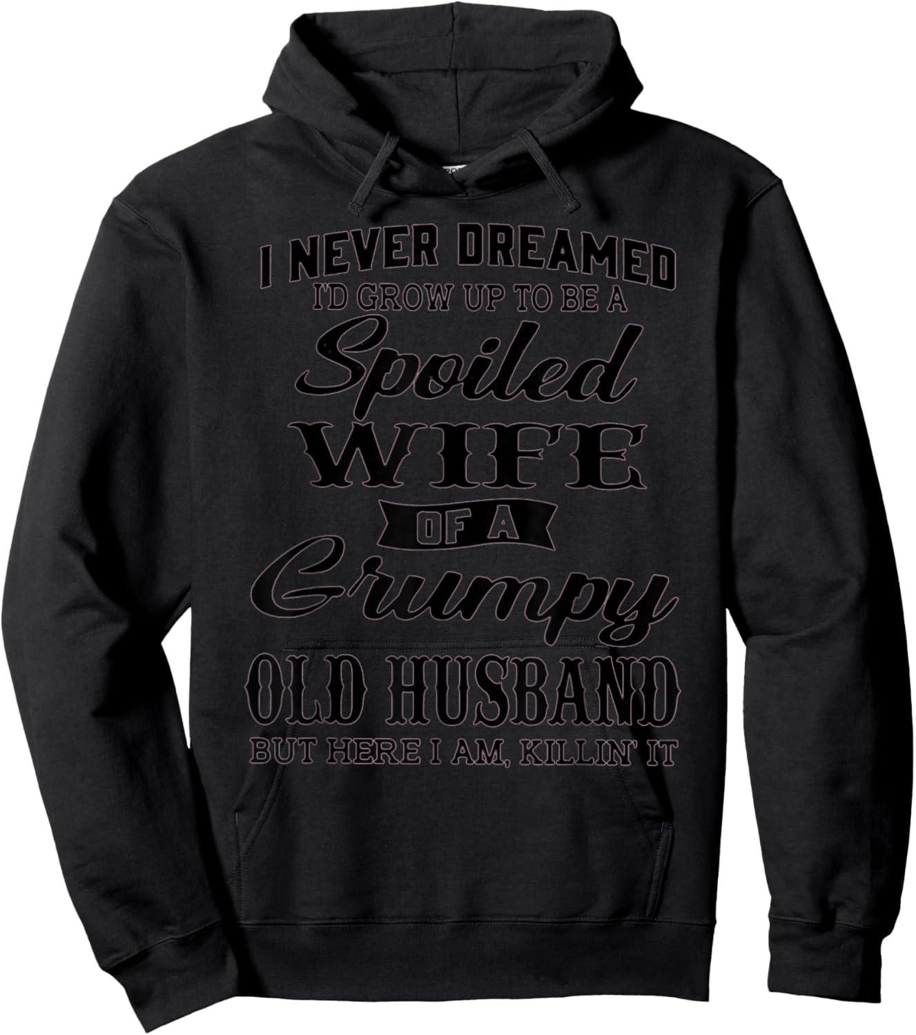 I never dreamed to be a spoiled wife of a grumpy old husband Hoodie - Hoodie | Black