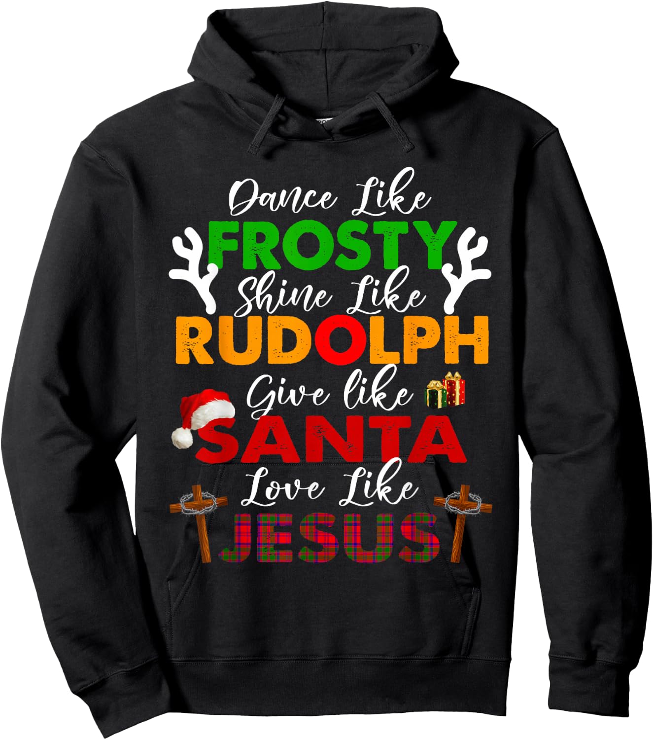 Dance Like Frosty Shine Rudolph Give Santa Love Jesus Xmas Hoodie - Hoodie | Black