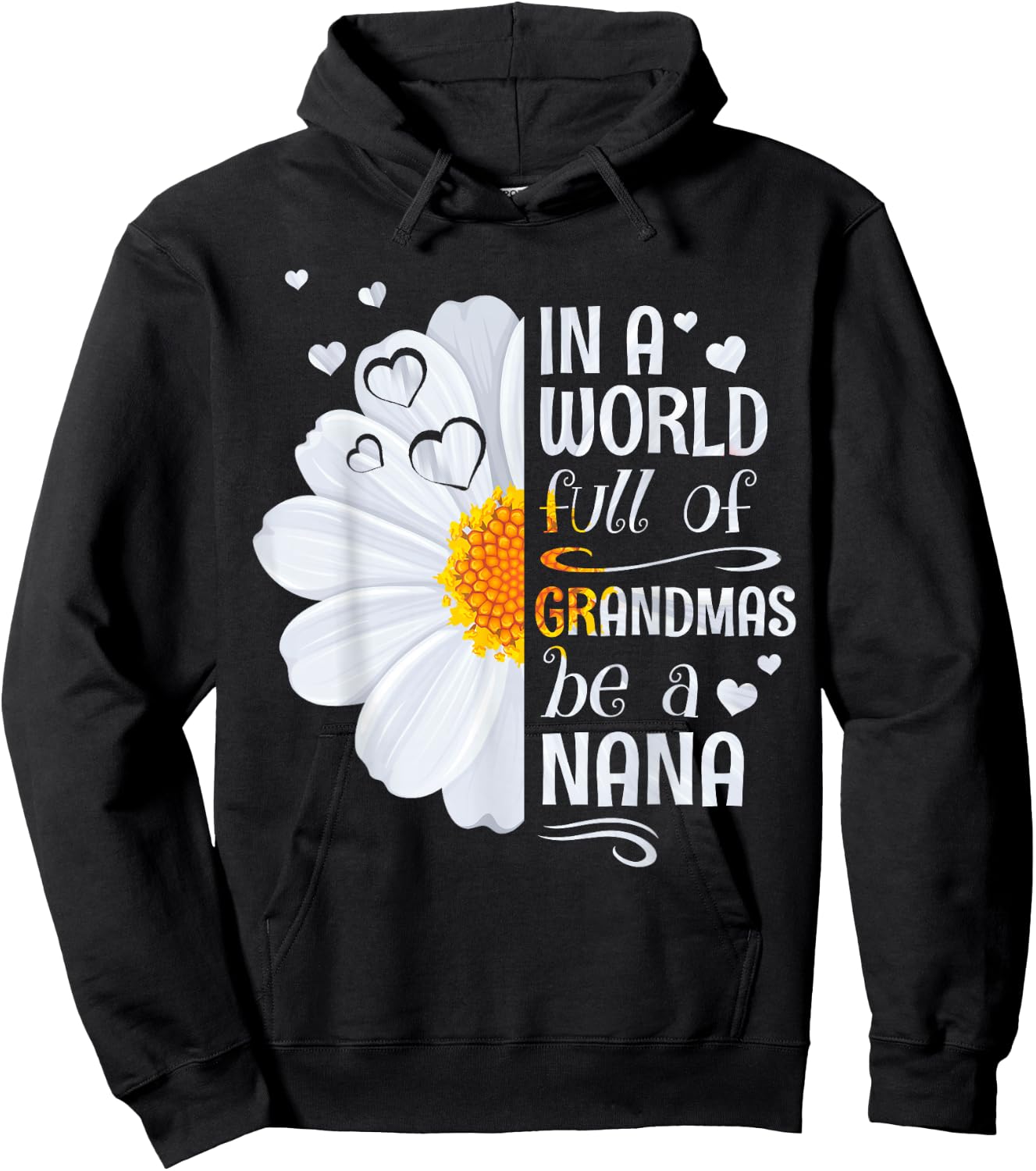 In a World Full of Grandmas Be a Nana Daisy Flower Grandma Hoodie - Hoodie | Black