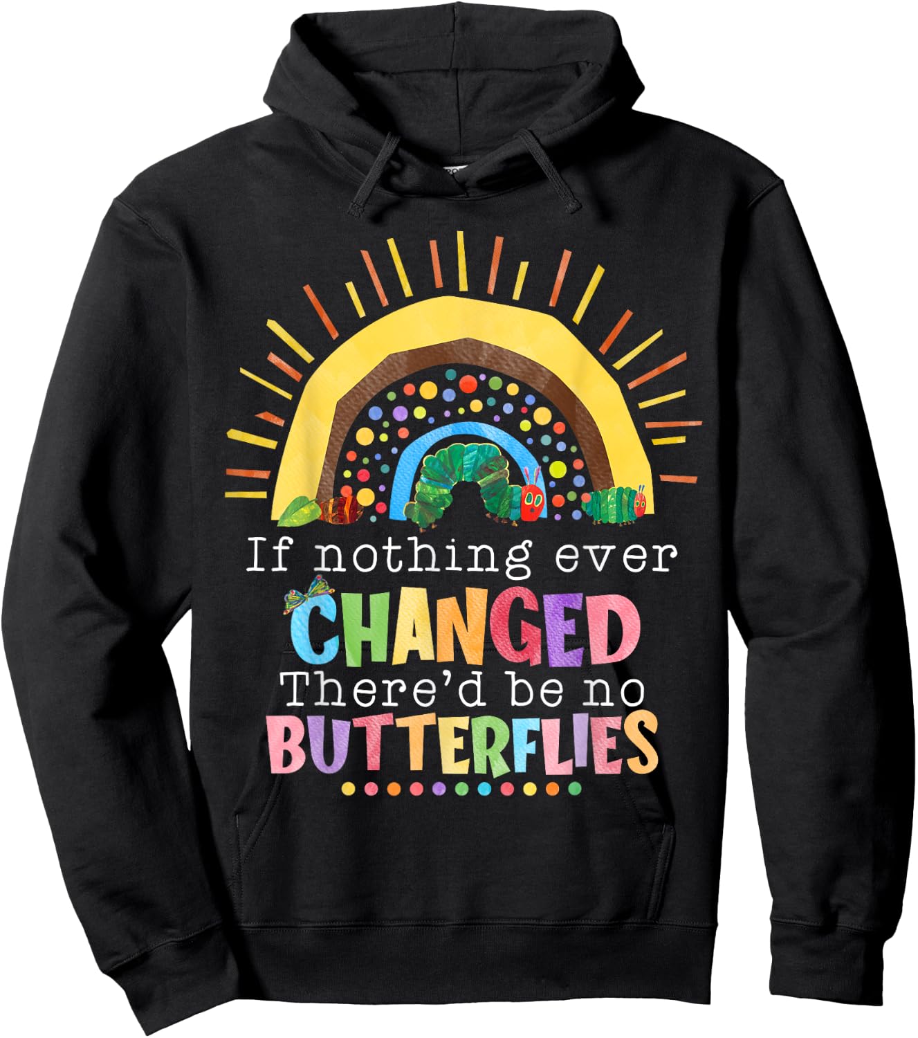 Rainbow If Nothing Ever Changed There'd Be No Butterflies Hoodie - Hoodie | Black