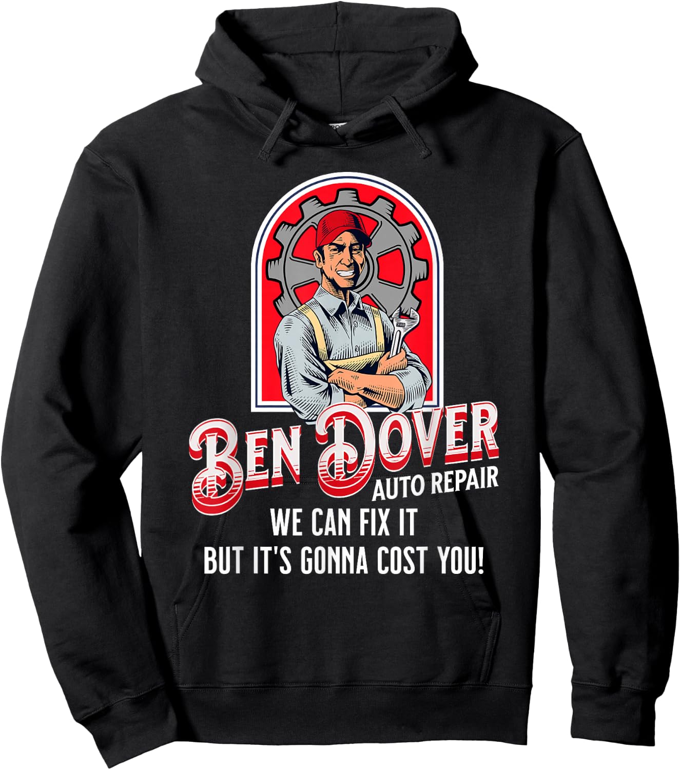 Ben Dover Auto Repair Its Gonna Cost You Funny Adult Humor Hoodie - Hoodie | Black