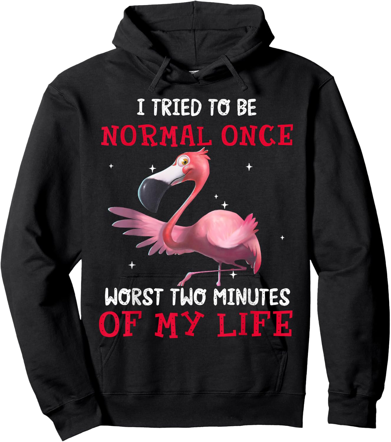Flamingo I Tried To Be Normal Once Worst Two Minutes Of Hoodie - Hoodie | Black
