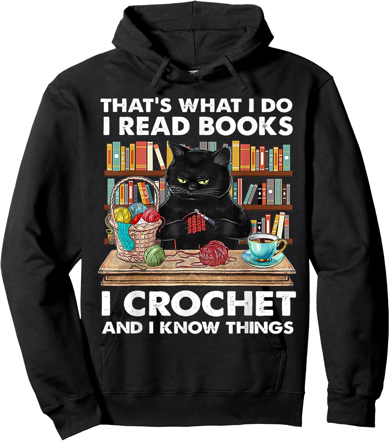 That's What I Do I Read Books I Crochet And I Know Things Hoodie - Hoodie | Black