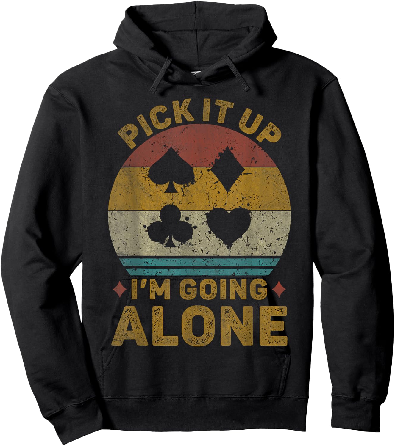 Pick It Up I'm Going Alone Vintage Euchre Card Game Hoodie - Hoodie | Black