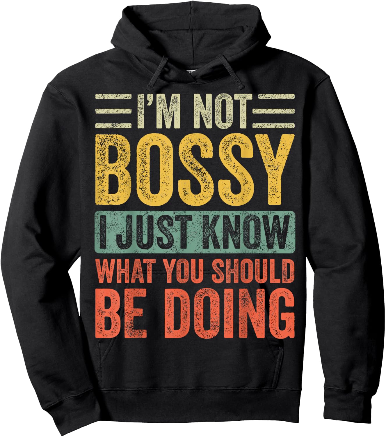 I'm Not Bossy I Just Know What You Should Be Doing | Funny Hoodie - Hoodie | Black