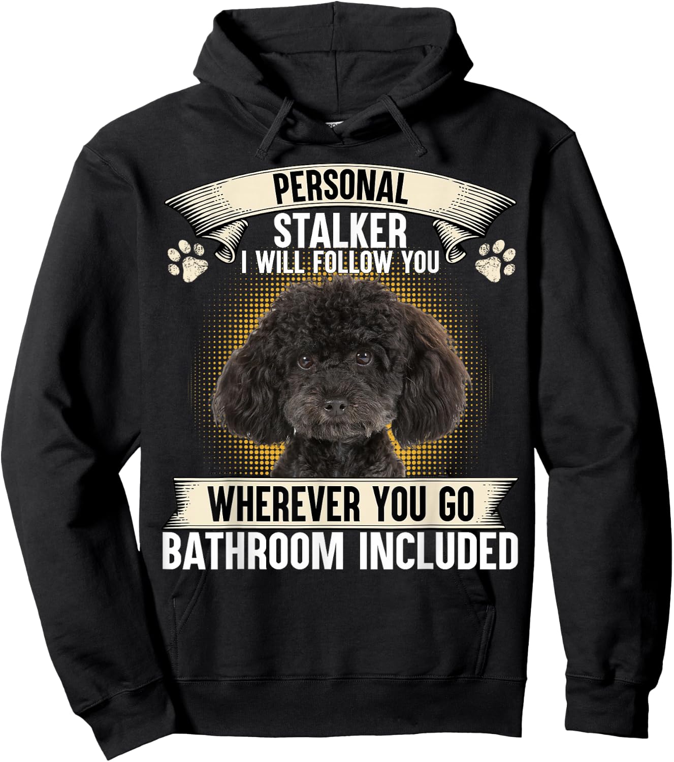 Personal Stalker I Will Follow You Poodle Lovers Hoodie - Hoodie | Black