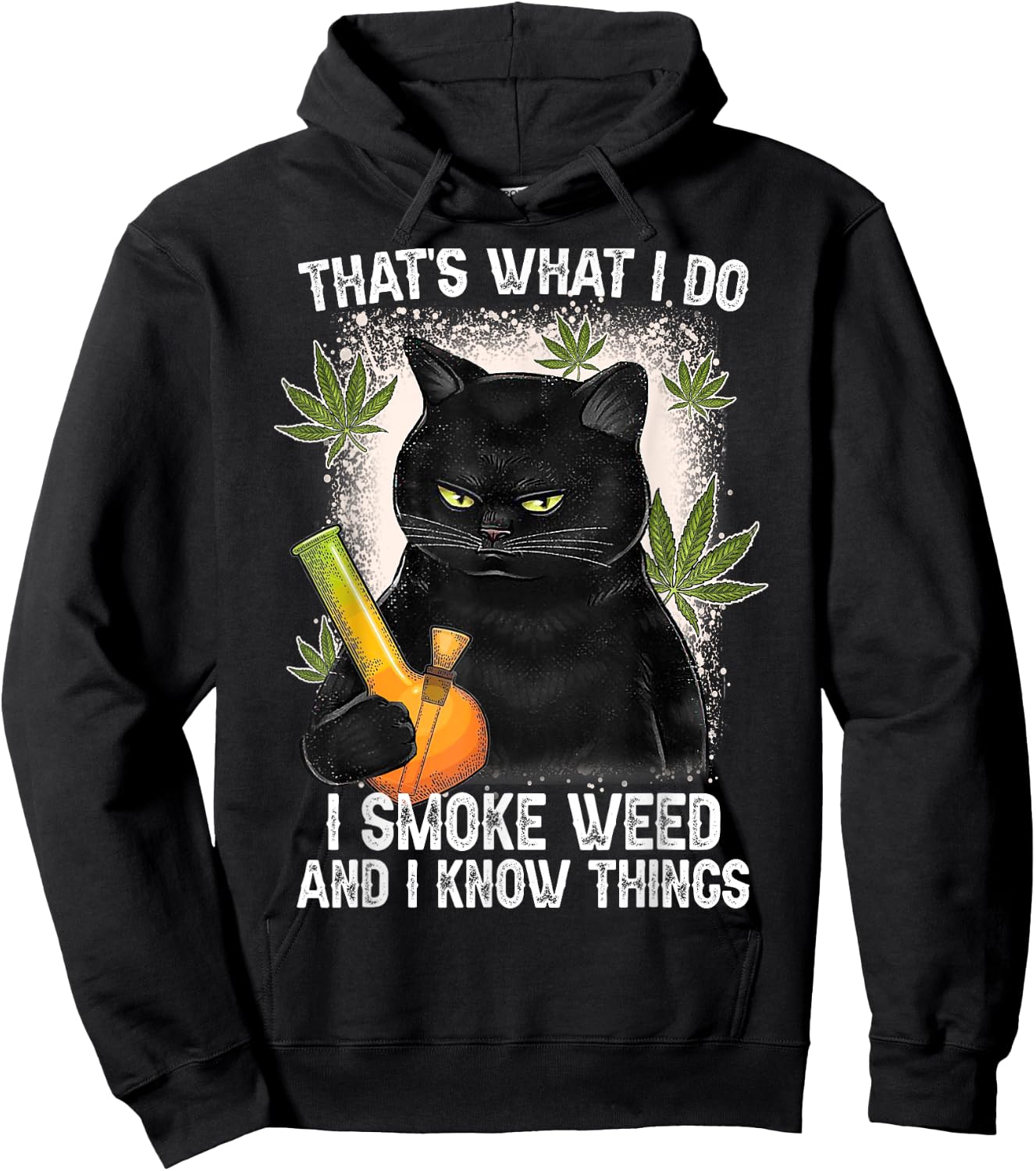 That What I Do I Smoke Weed And I Know Thing 420 Humor Adult Hoodie - Hoodie | Black