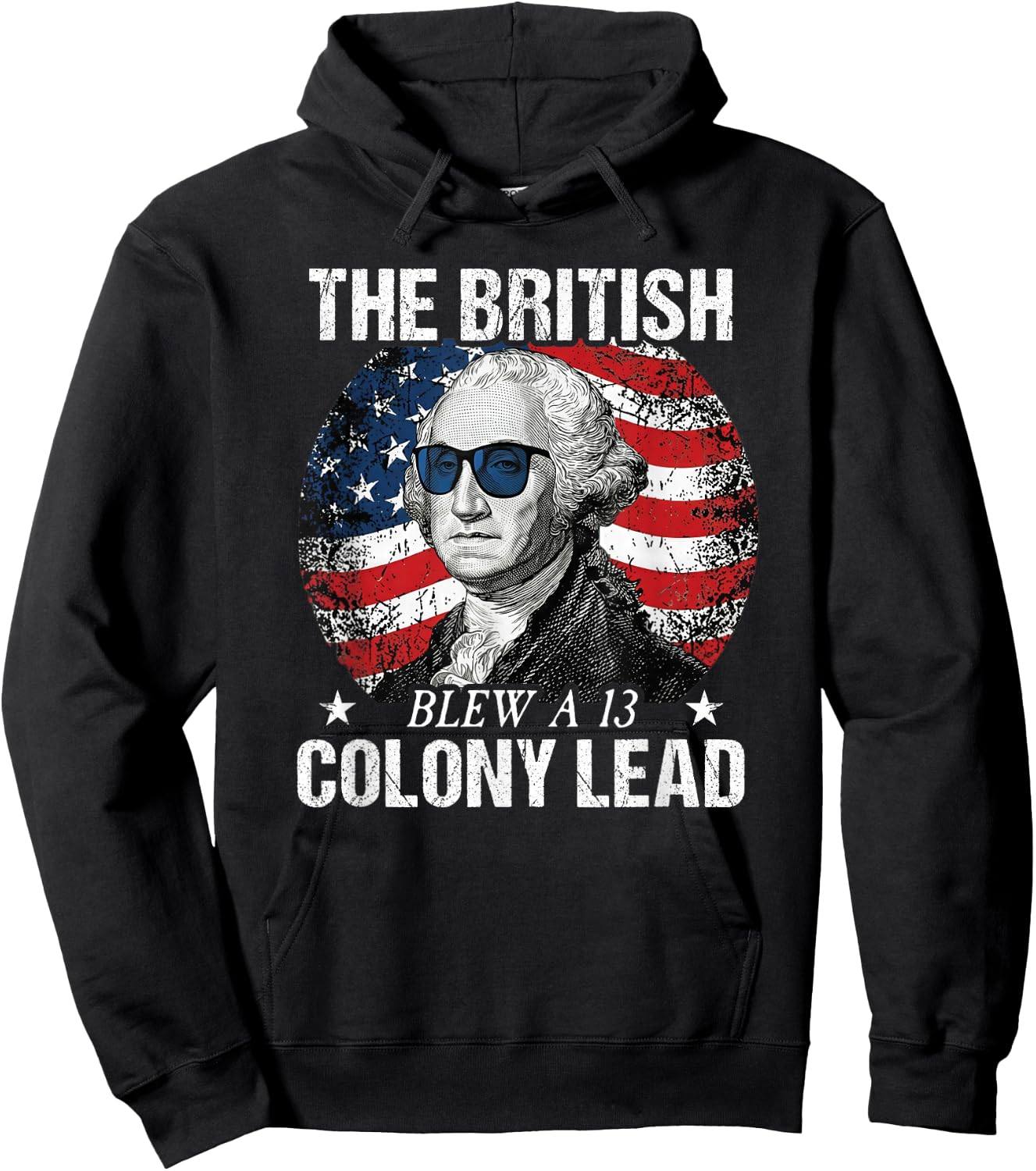 The British Blew a 13 Colony Lead Funny George Washington Hoodie - Hoodie | Black