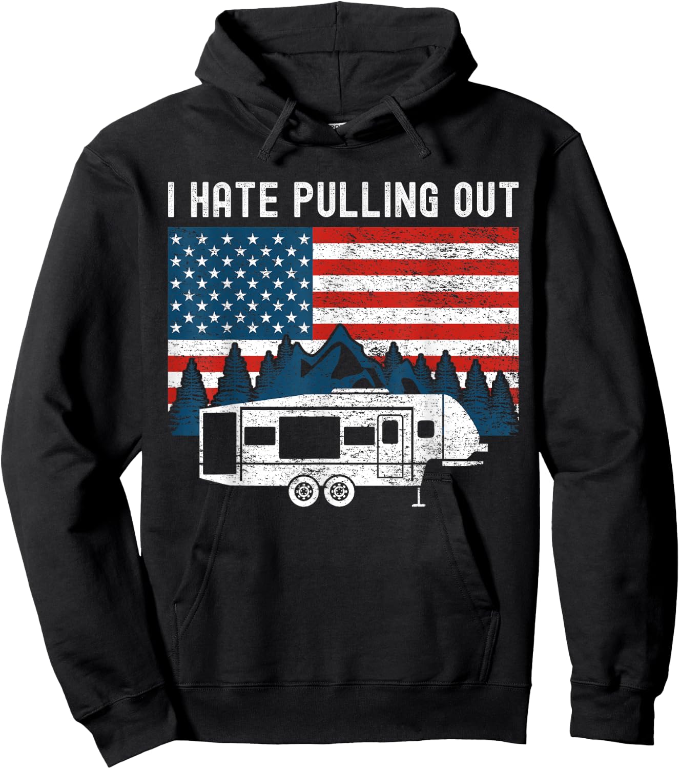 Funny Camping I Hate Pulling Out Trailer American Flag Retro Hoodie - Hoodie | Black