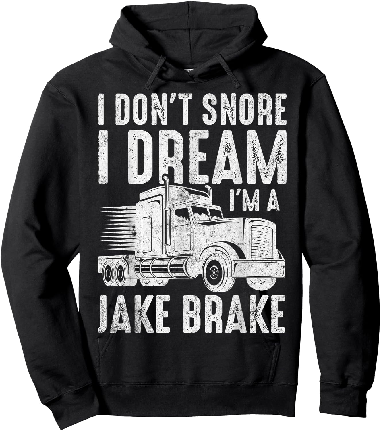 I Don't Snore I Dream I'm a Jake Brake Semi Truck Driver Hoodie - Hoodie | Black