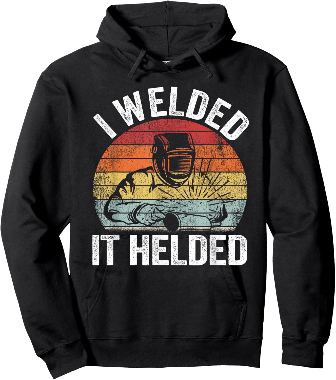 I Welded It Helded Joke Steel Metal Worker Vintage Welding Hoodie - Hoodie | Black