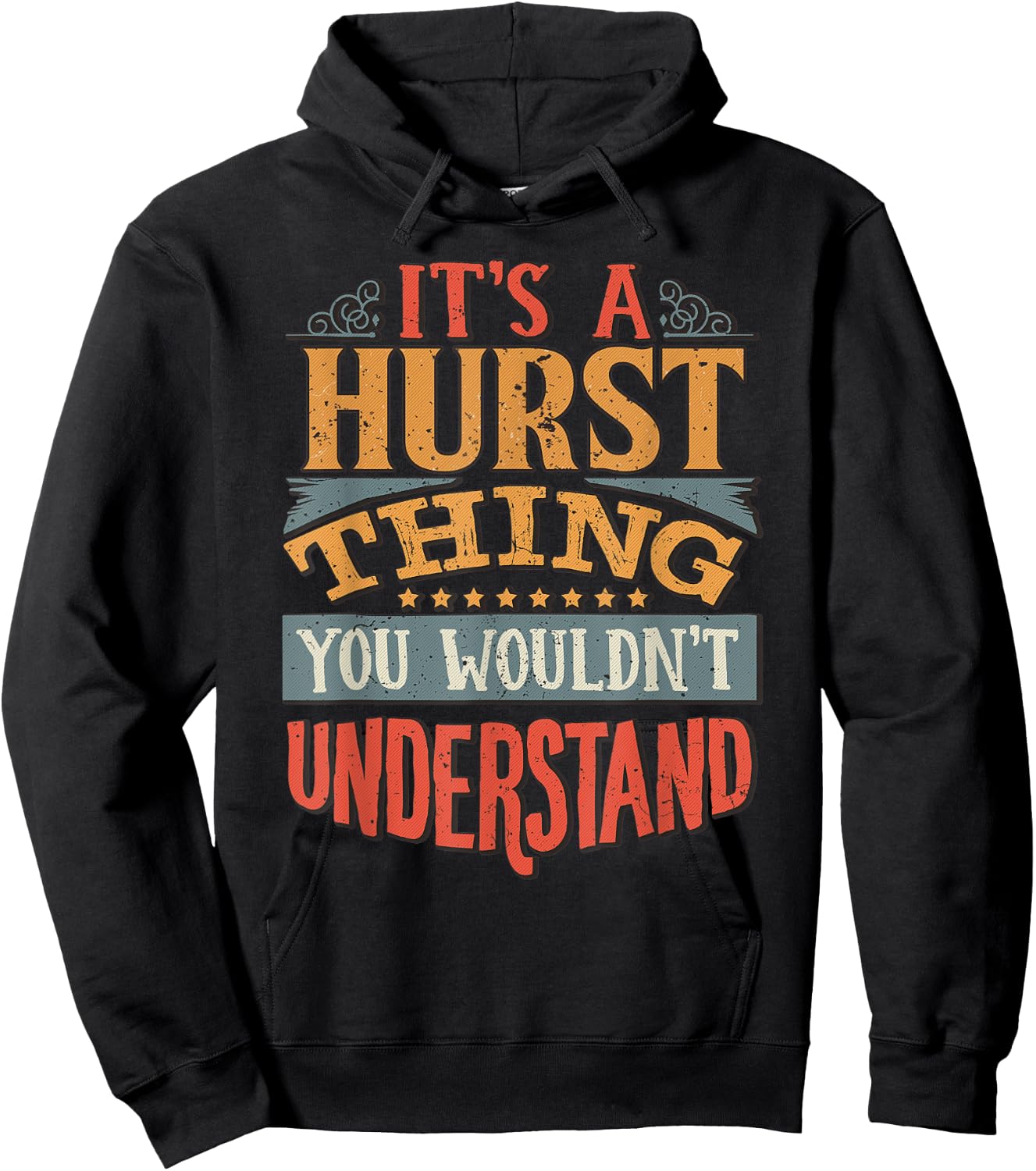 It's A Hurst Thing You Wouldn't Understand Hoodie - Hoodie | Black