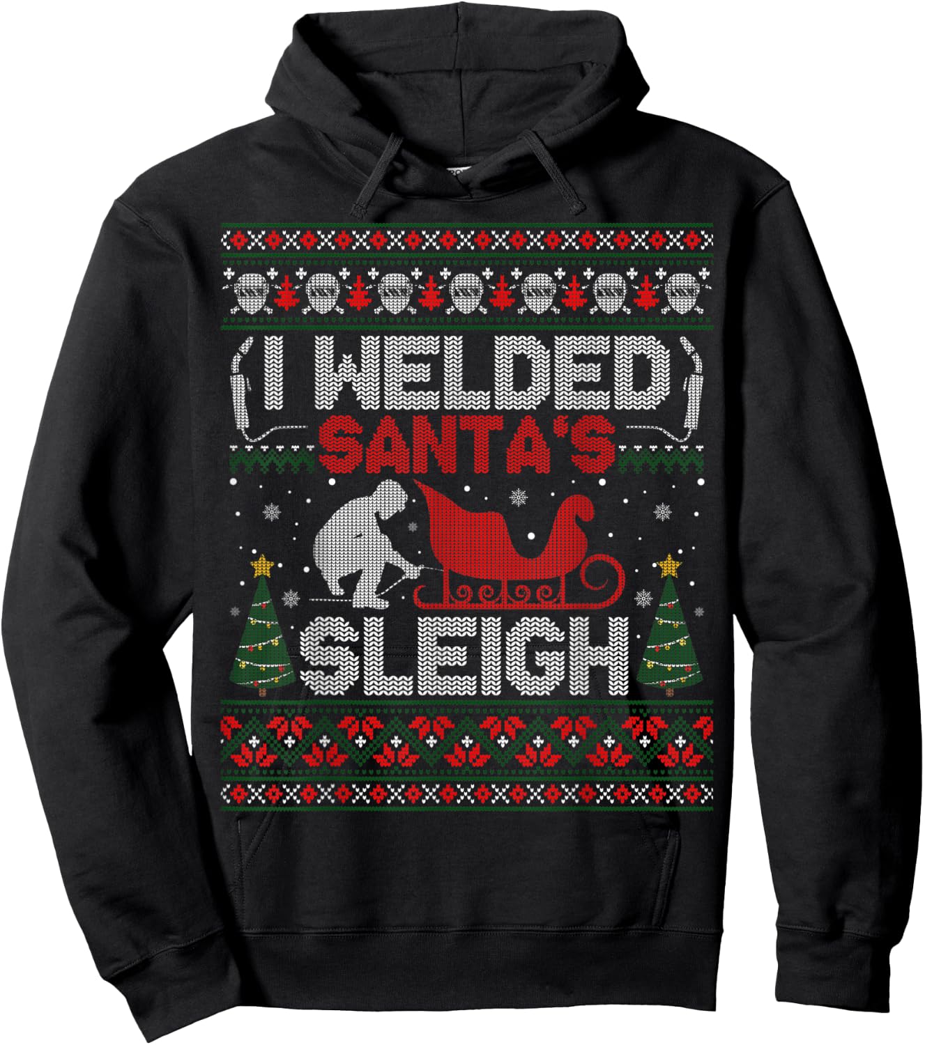 Funny I Welded Santa’s Sleigh Gift Ugly Welder Christmas Hoodie - Hoodie | Black