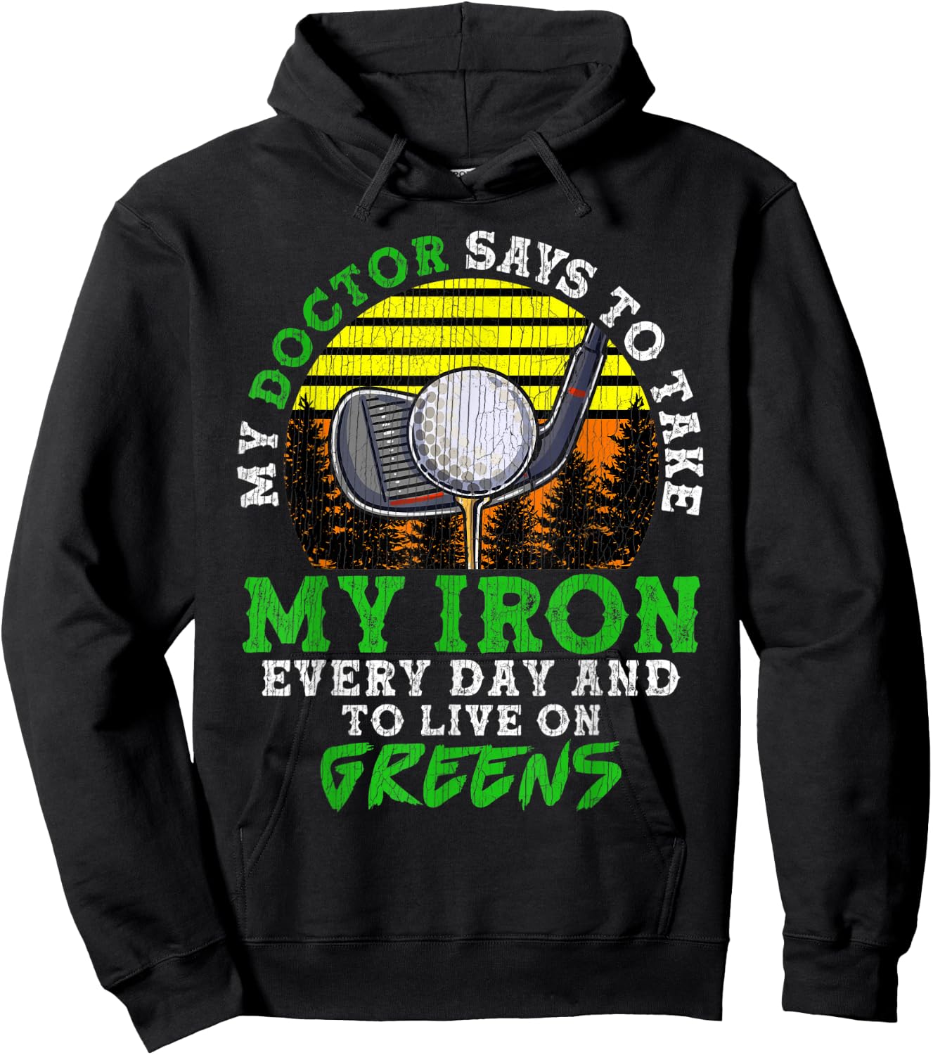 My Doctor Says To Take My Iron Everyday And Live On Greens Hoodie - Hoodie | Black