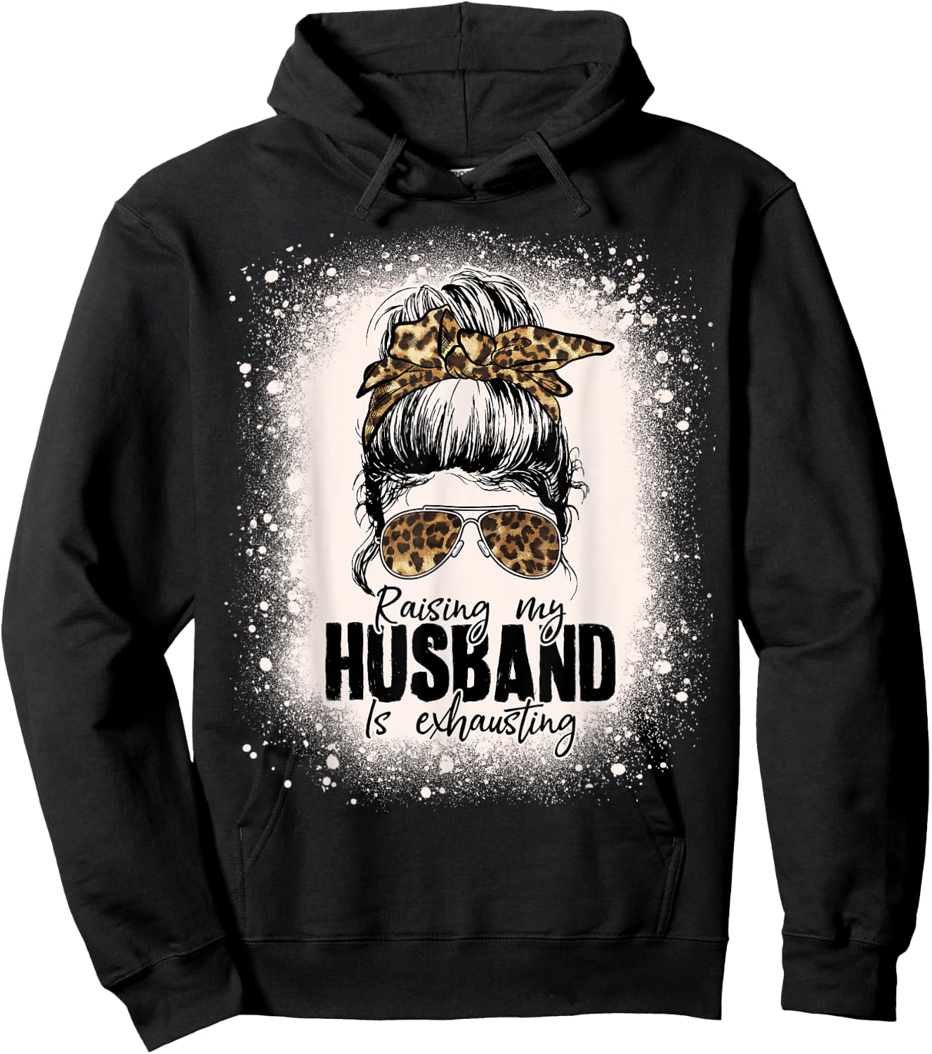 Raising My Husband Is Exhausting Leopard Messy Bun Bleached Hoodie - Hoodie | Black