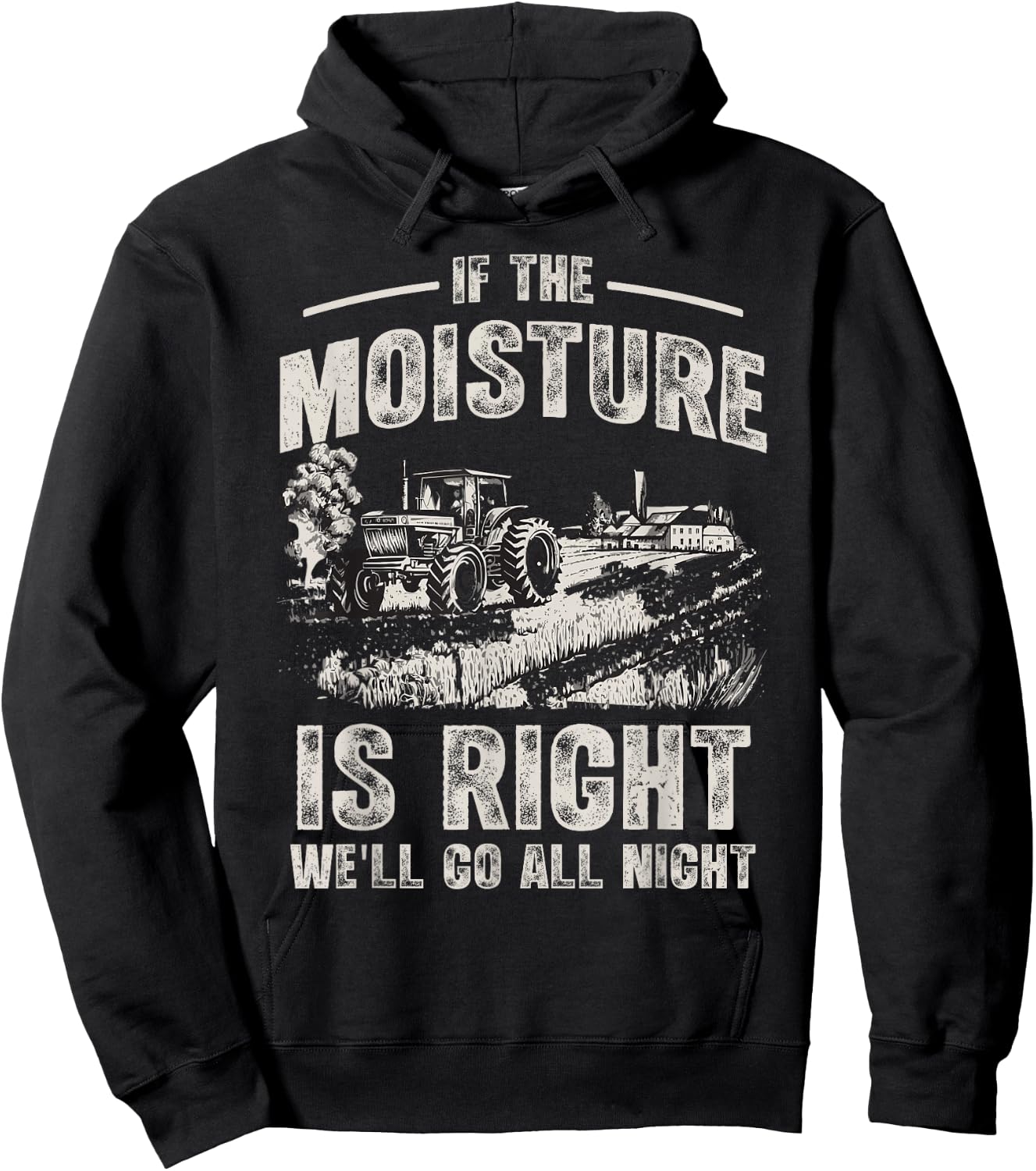 If The Moisture is Right We'll Go All Night Funny Farmer Hoodie - Hoodie | Black