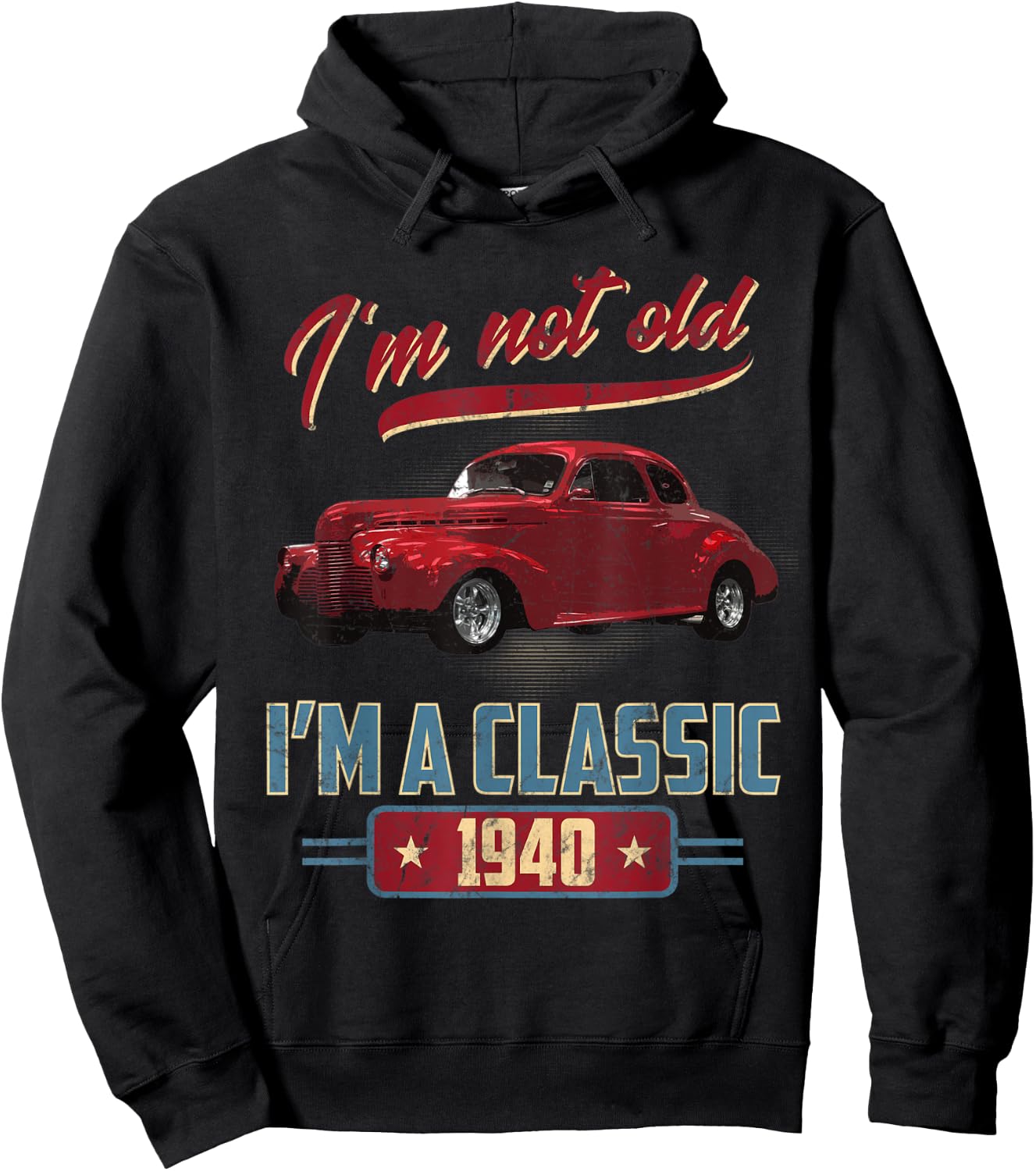 I’m Not Old I’m A Classic 1940 Vintage American Classic Car Hoodie - Hoodie | Black