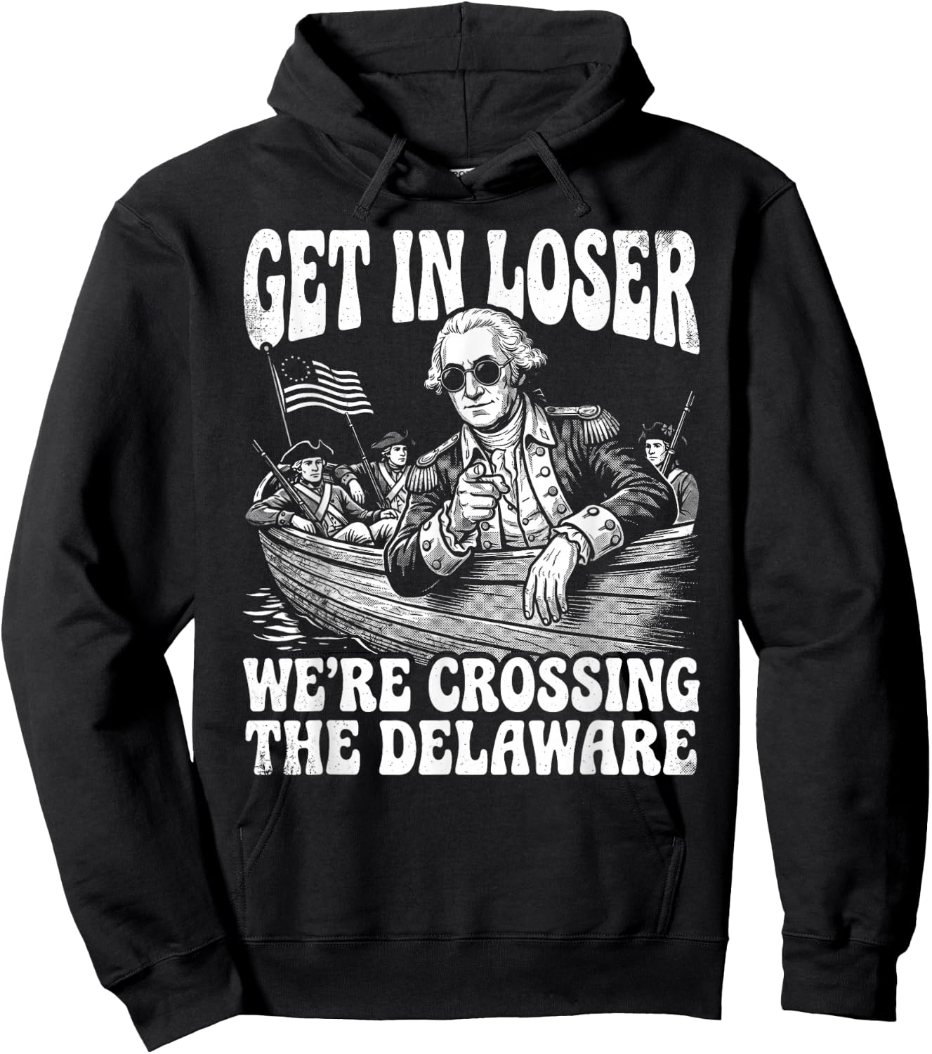 4th of July 250th Get in Loser We're Crossing The Delaware Hoodie - Hoodie | Black