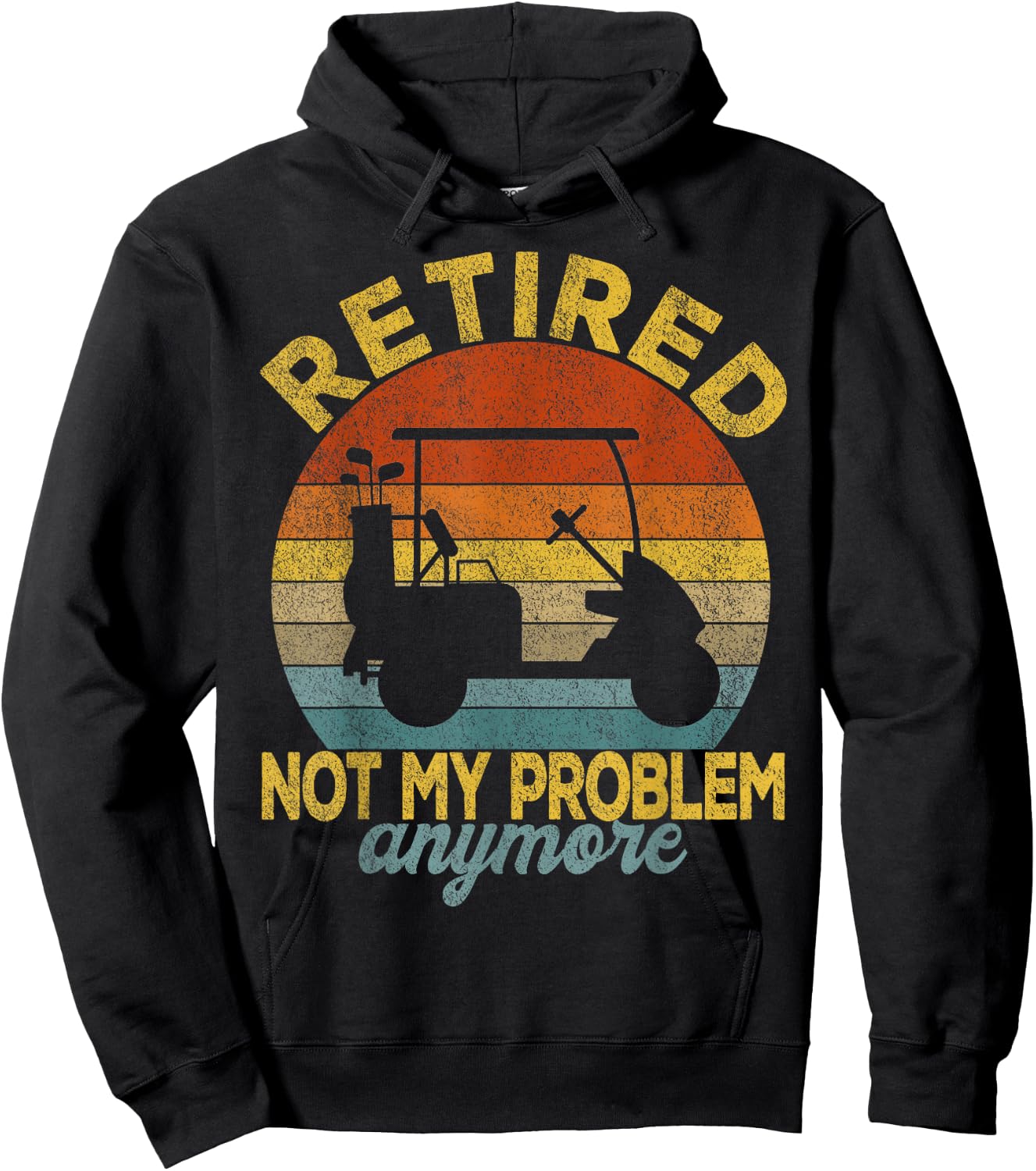 Funny Retired Not My Problem Anymore Golf Retired 2022 Retro Hoodie - Hoodie | Black