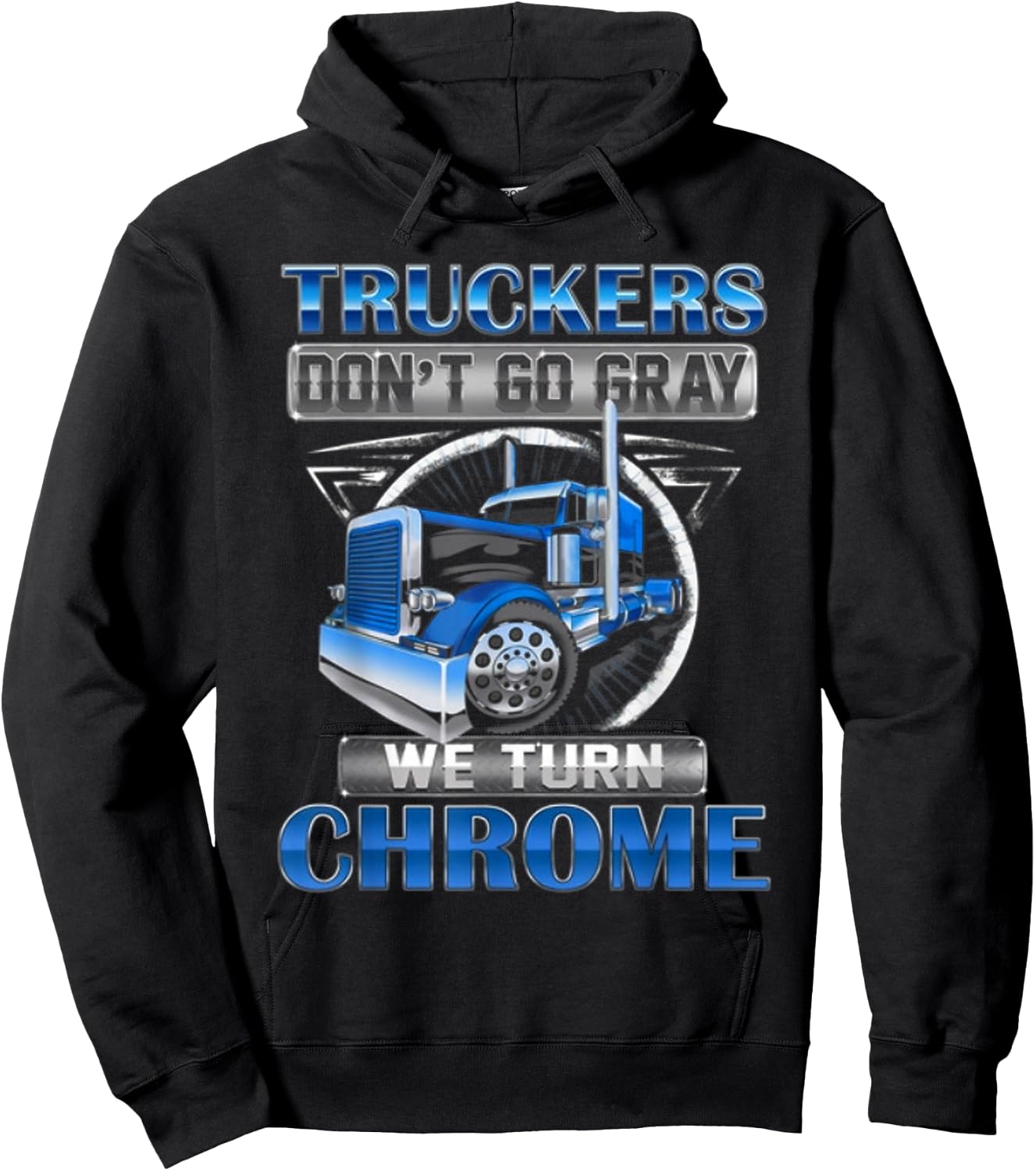 Truckers don't go gray we turn chrome Hoodie - Hoodie | Black