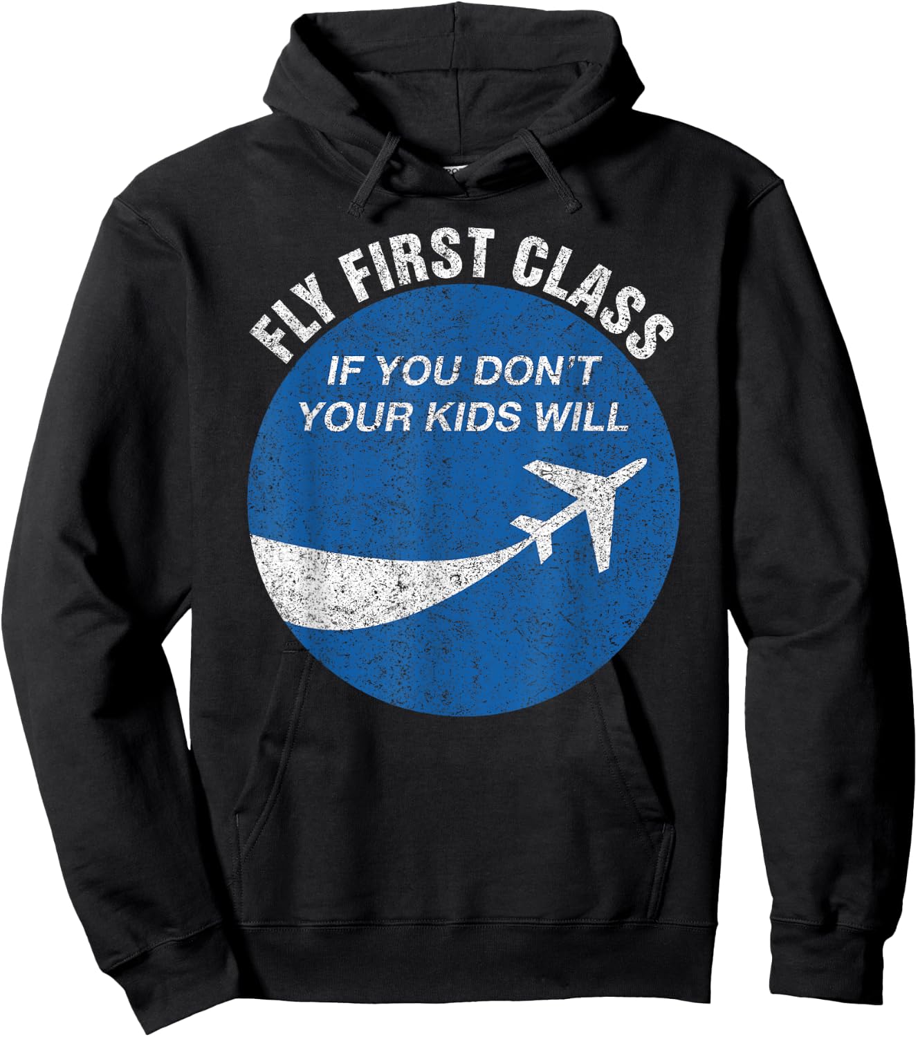 Funny Flying Fly First Class If You Don't Your Kids Will Men Hoodie - Hoodie | Black