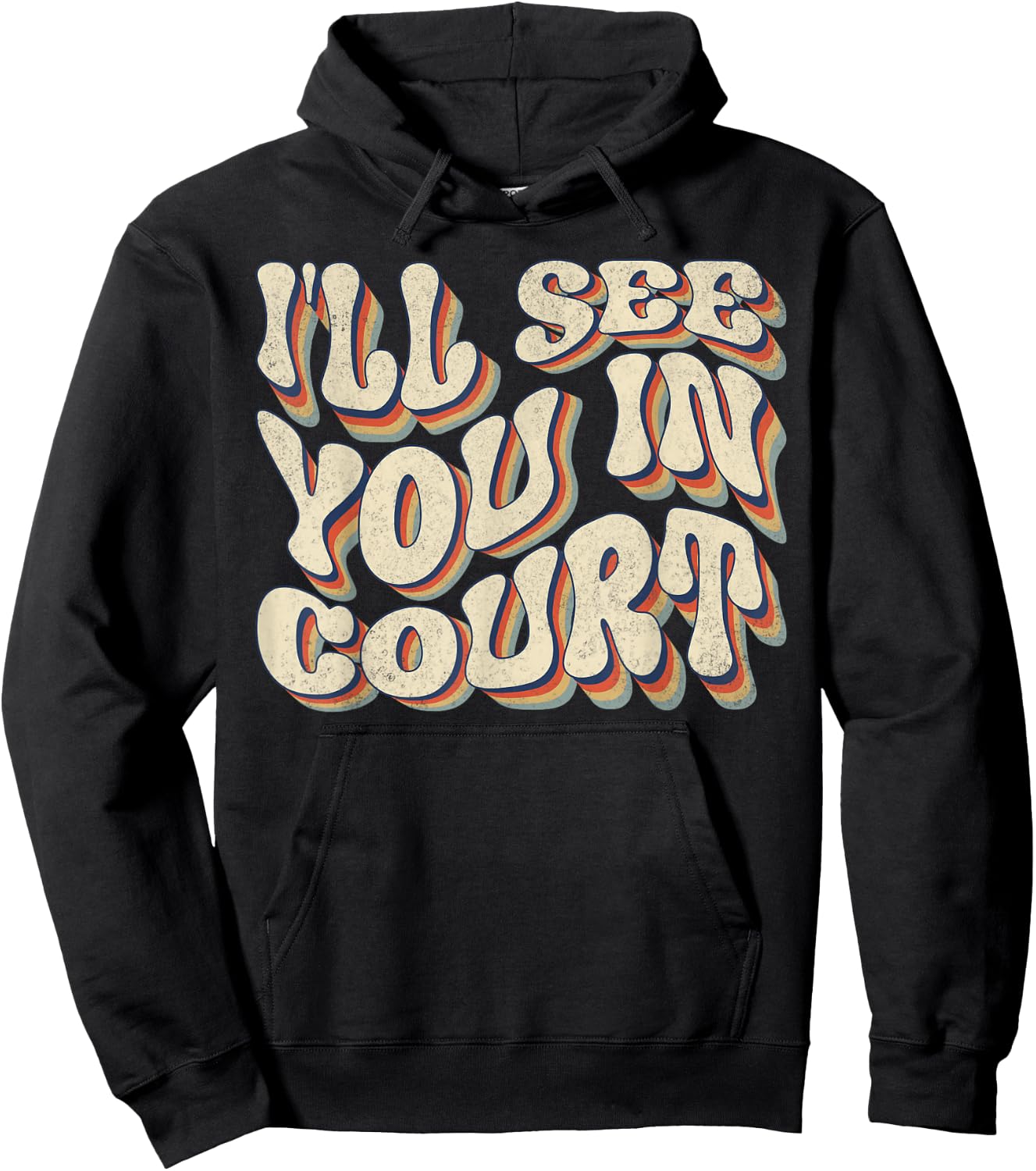 I'll See You In Court Shirt Vintage Retro Funny Sarcastic Hoodie - Hoodie | Black