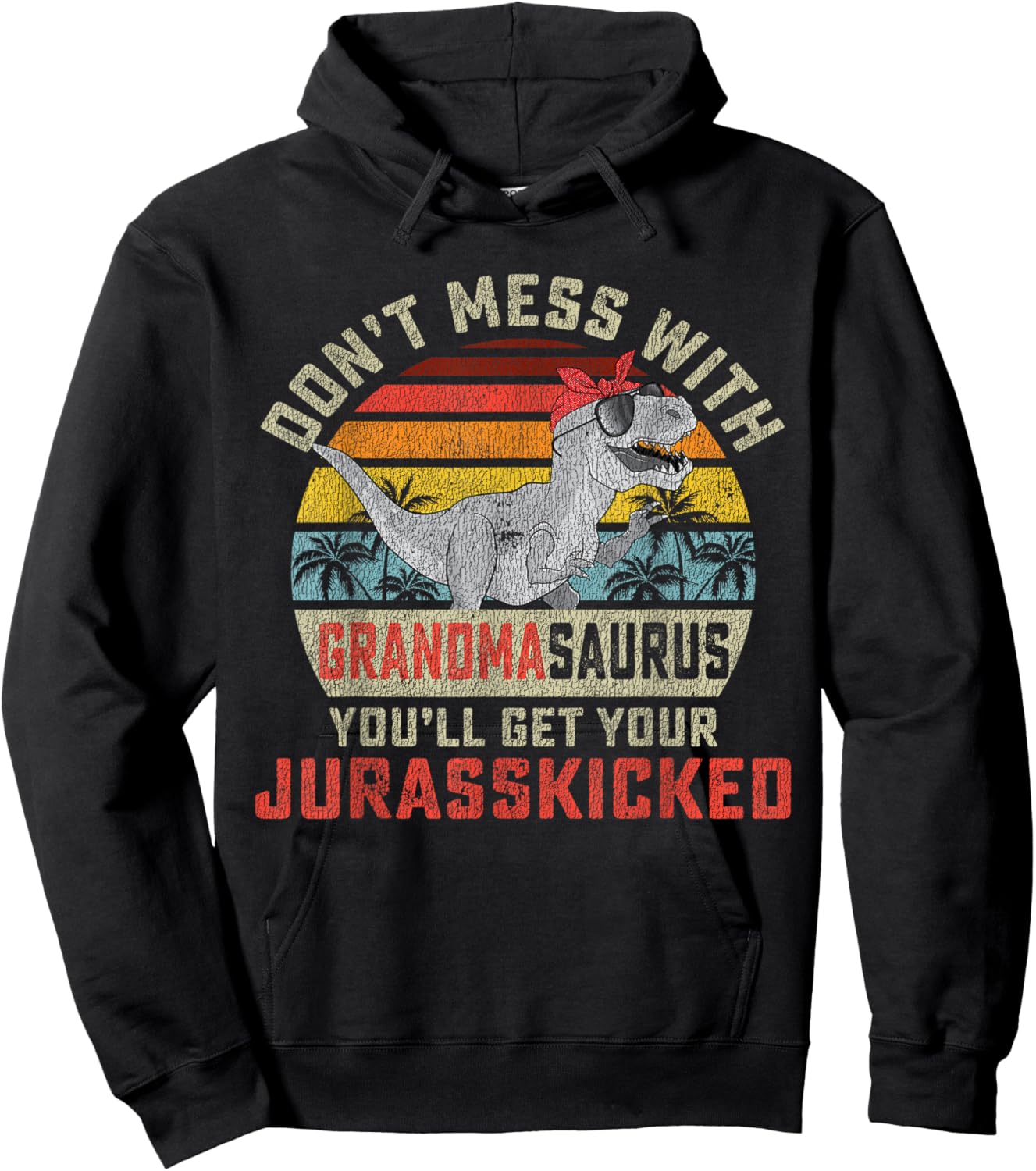 Dont Mess With Grandmasaurus Youll Get Jurasskicked Grandma Hoodie - Hoodie | Black