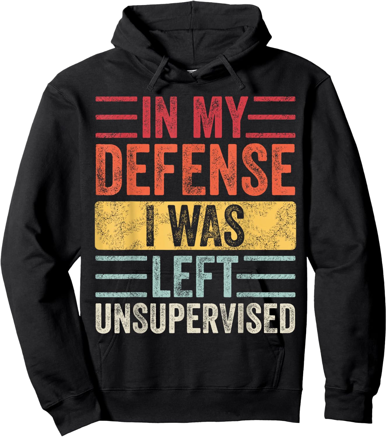 In My Defense I Was Left Unsupervised | Funny Retro Vintage Hoodie - Hoodie | Black